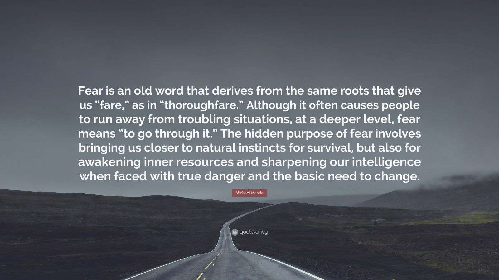 Michael Meade Quote “Fear is an old word that derives from the same