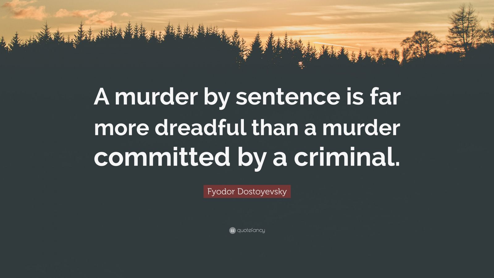 fyodor-dostoyevsky-quote-a-murder-by-sentence-is-far-more-dreadful