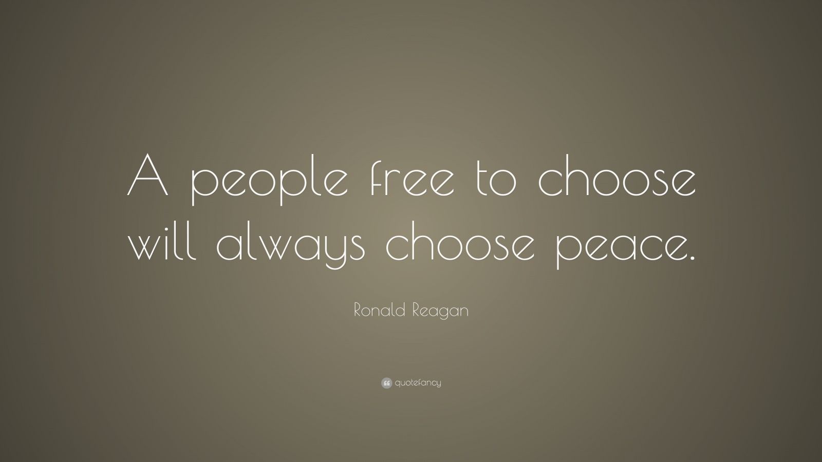 Ronald Reagan Quote: “A people free to choose will always choose peace