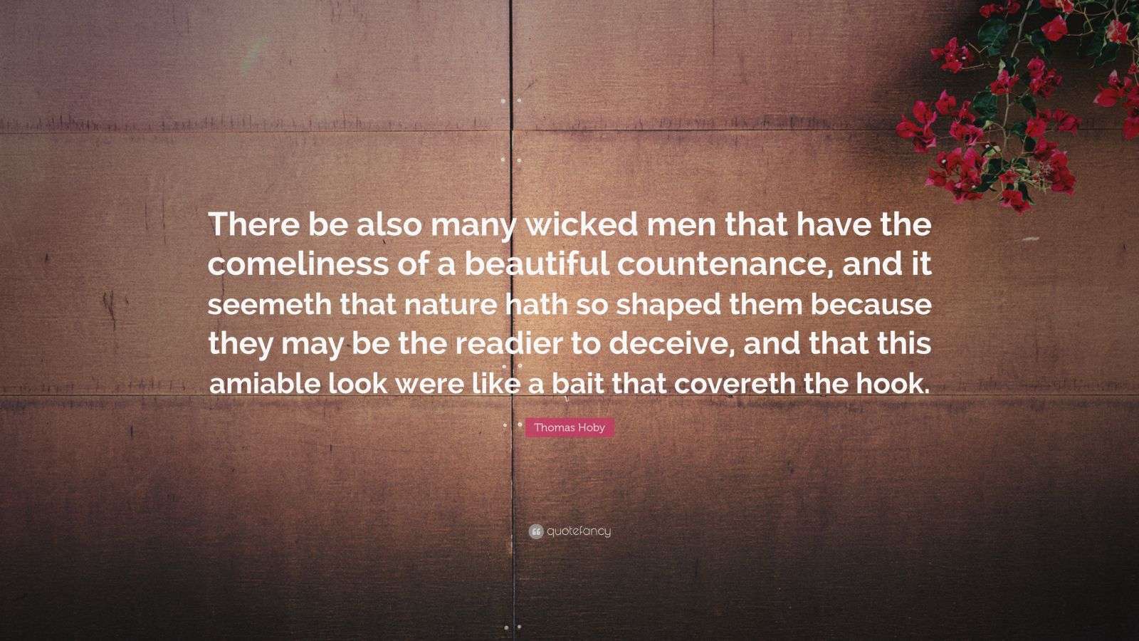 Thomas Hoby Quote: “There be also many wicked men that have the ...