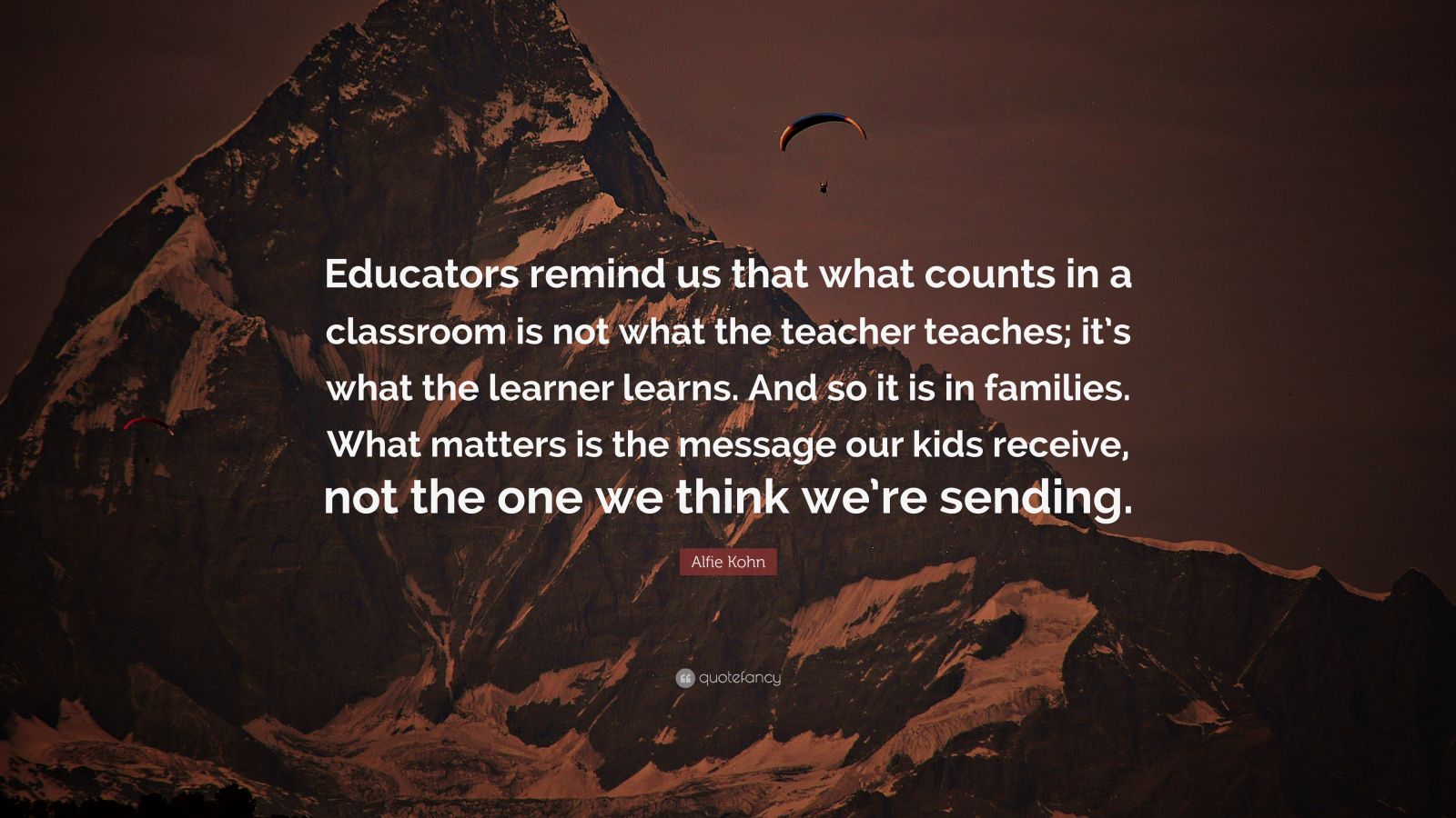 Alfie Kohn Quote: “Educators remind us that what counts in a classroom ...