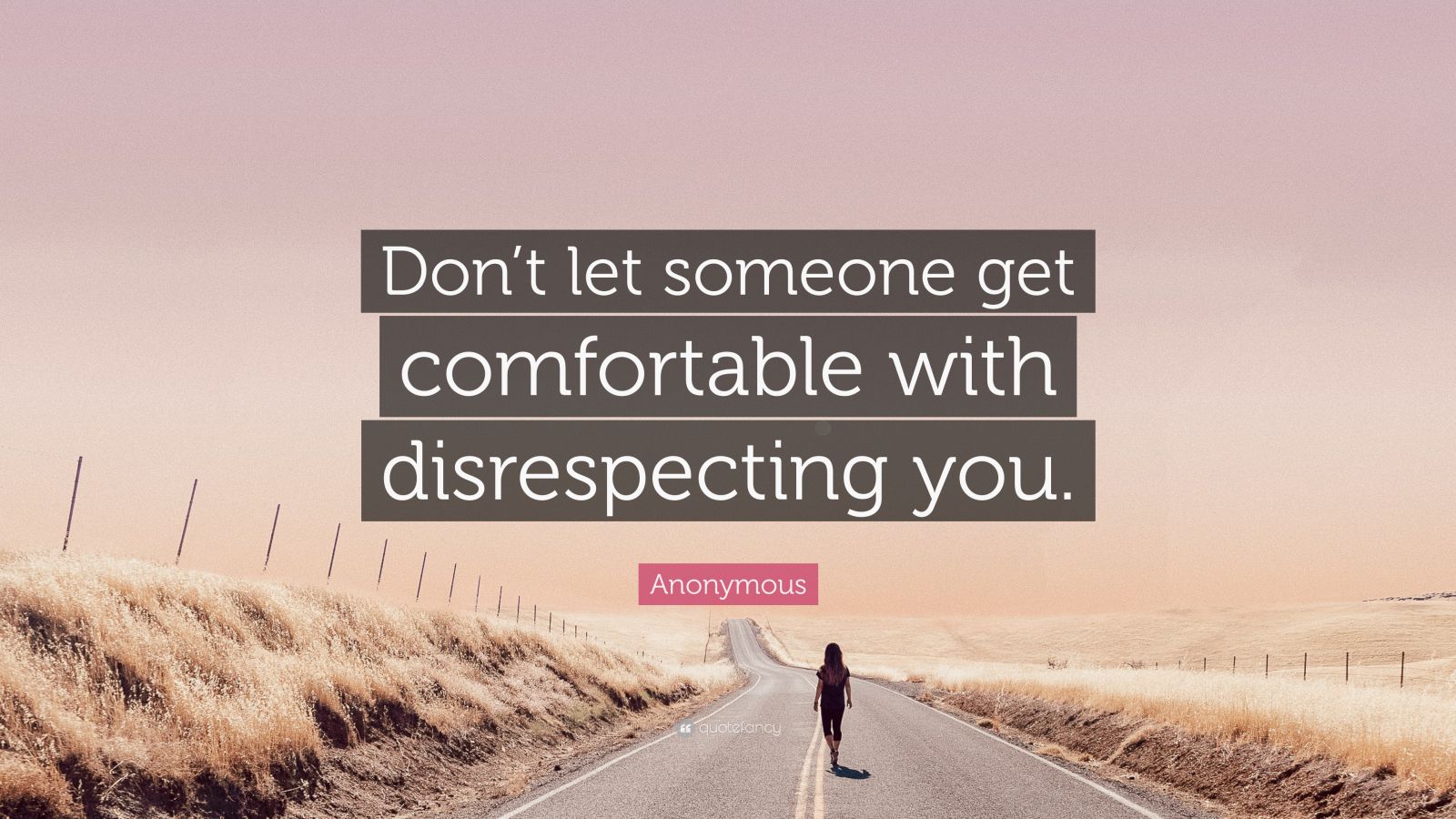 Anonymous Quote “dont Let Someone Get Comfortable With Disrespecting You” 6091