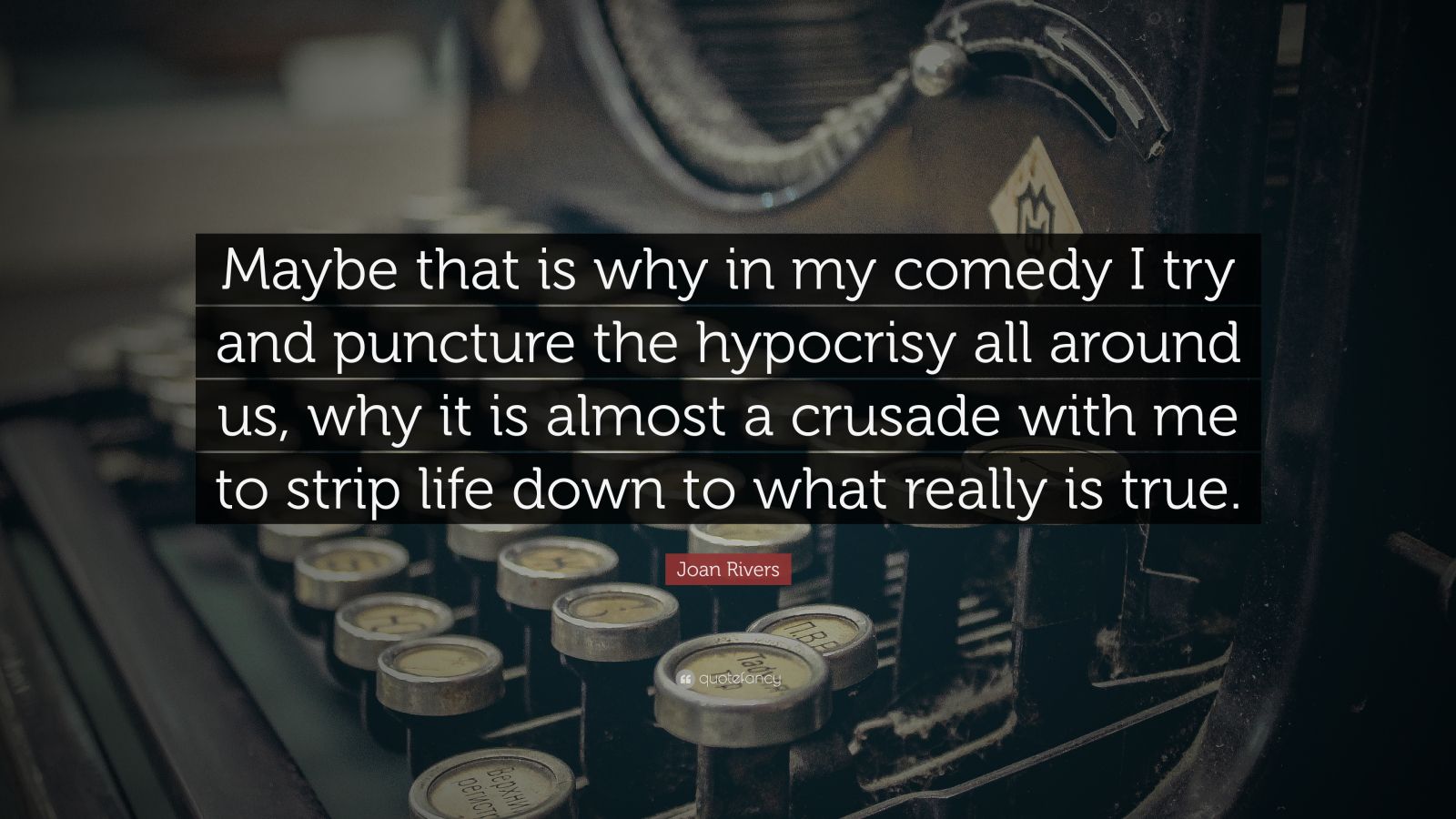 Joan Rivers Quote “maybe That Is Why In My Comedy I Try And Puncture