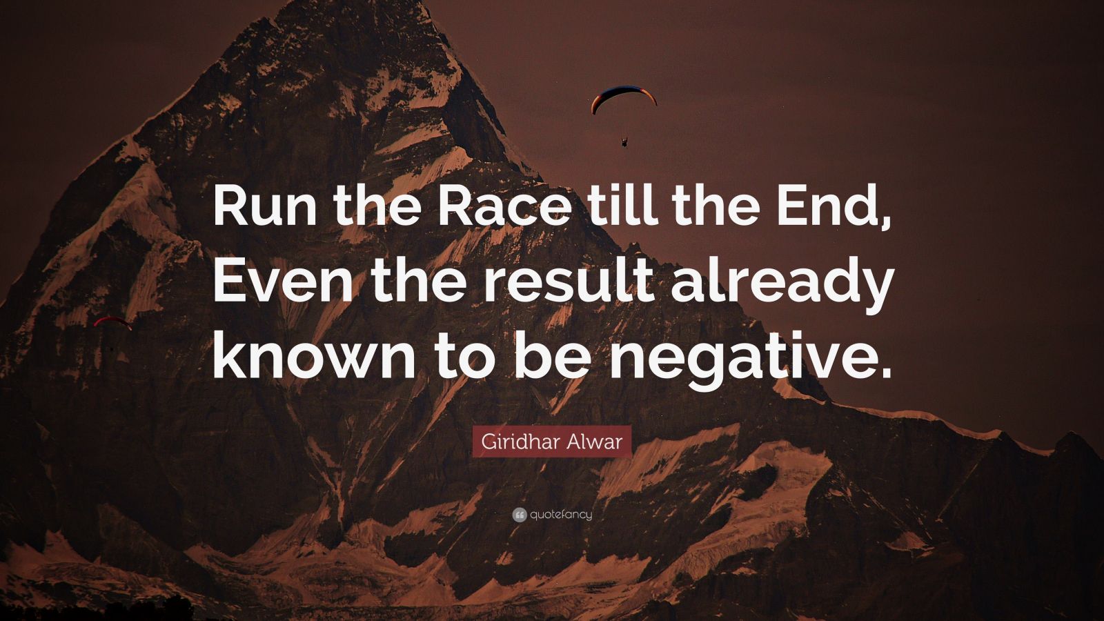 Giridhar Alwar Quote: “Run the Race till the End, Even the result ...