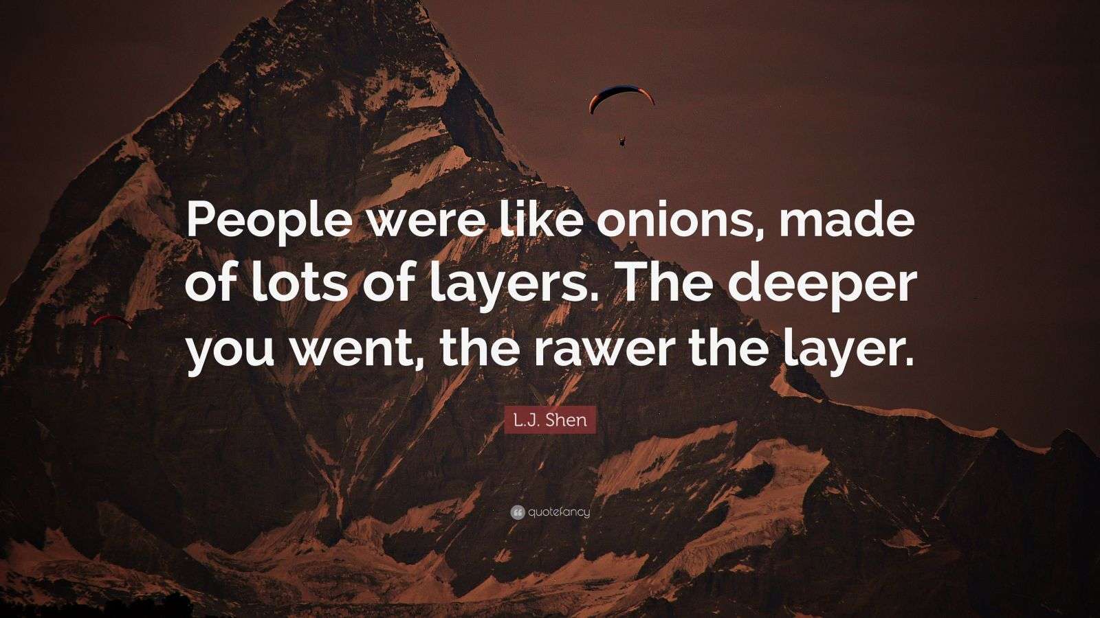 L.J. Shen Quote “People were like onions, made of lots of layers. The