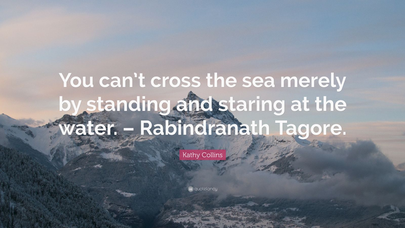 Kathy Collins Quote: “You can’t cross the sea merely by standing and ...