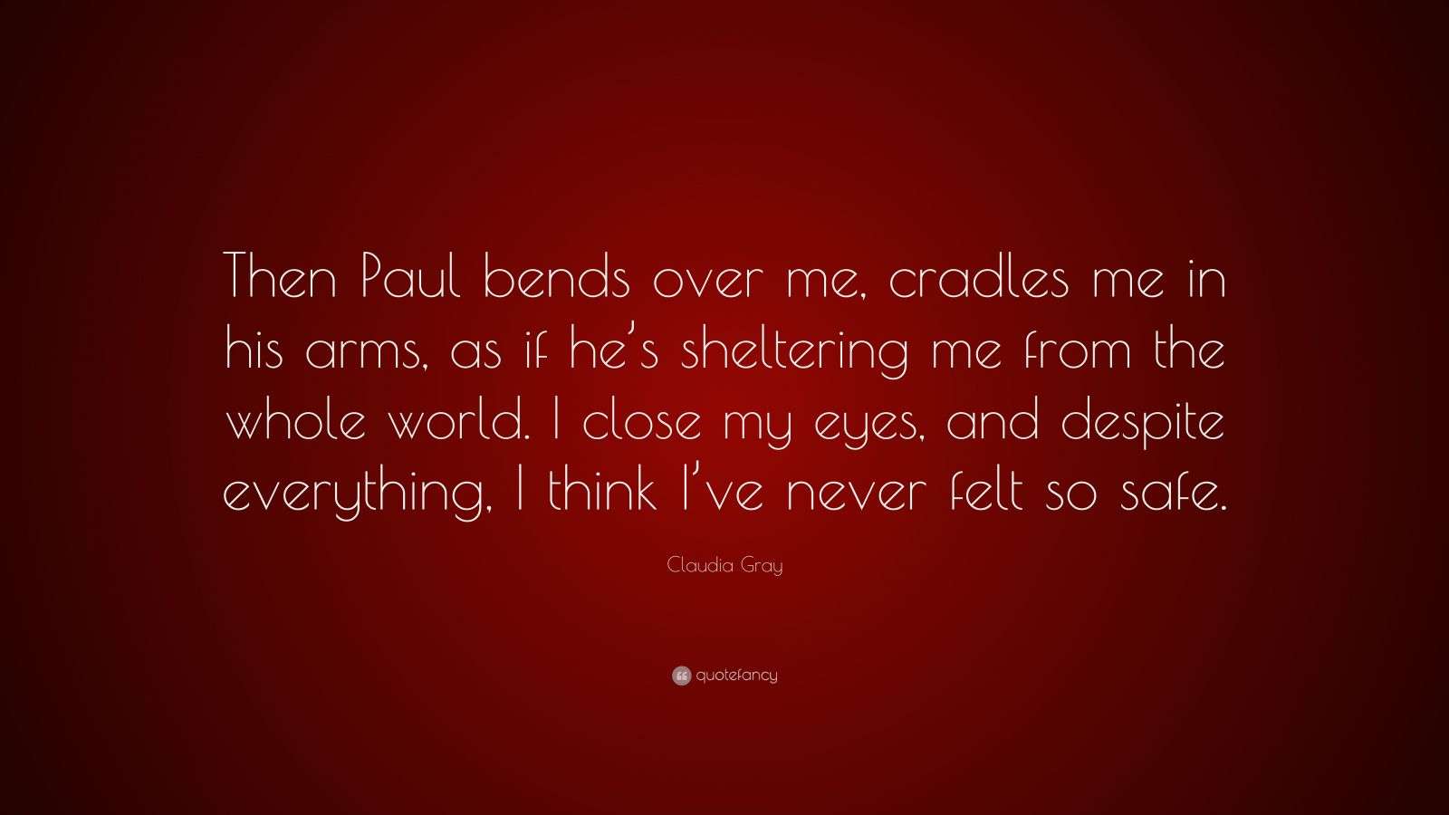 Claudia Gray Quote “Then Paul bends over me, cradles me in his arms