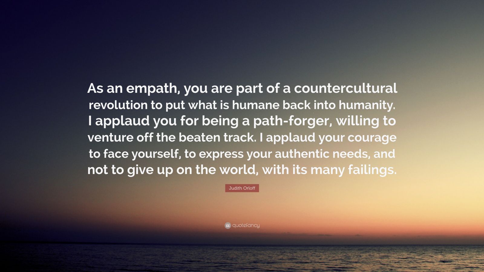 Judith Orloff Quote: “As An Empath, You Are Part Of A Countercultural ...