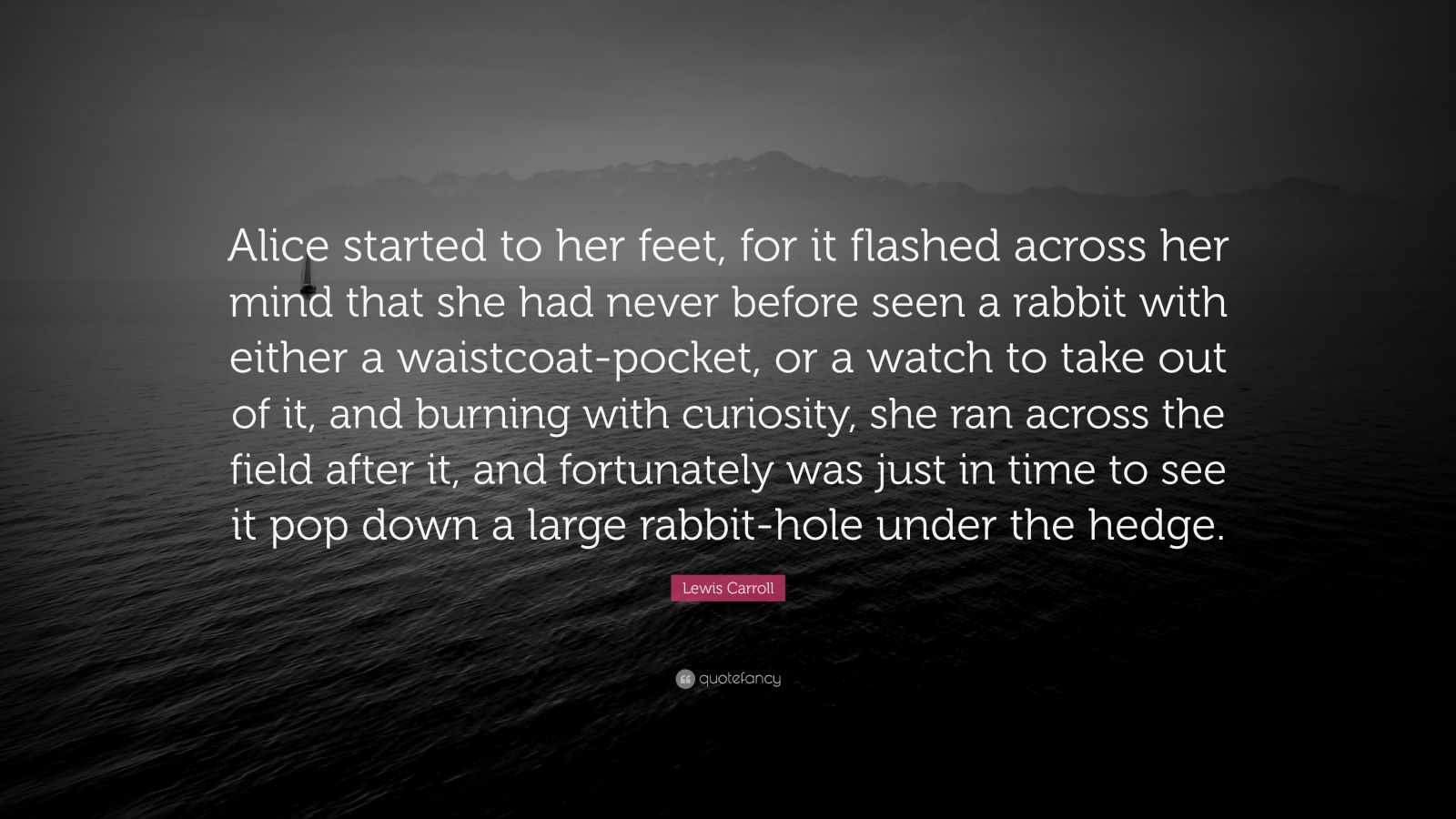 Lewis Carroll Quote: “Alice started to her feet, for it flashed across ...