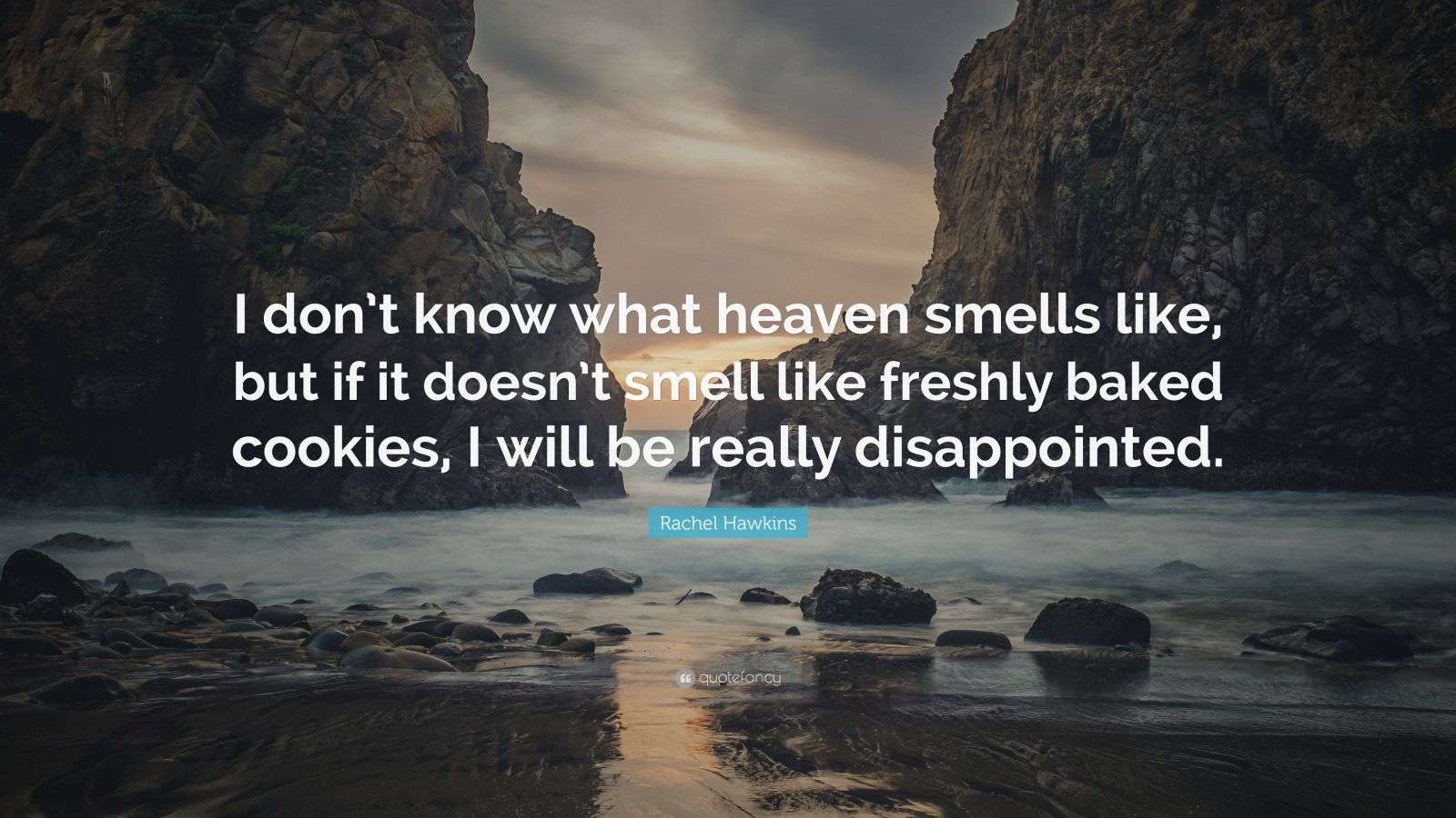 Rachel Hawkins Quote “I don’t know what heaven smells like, but if it