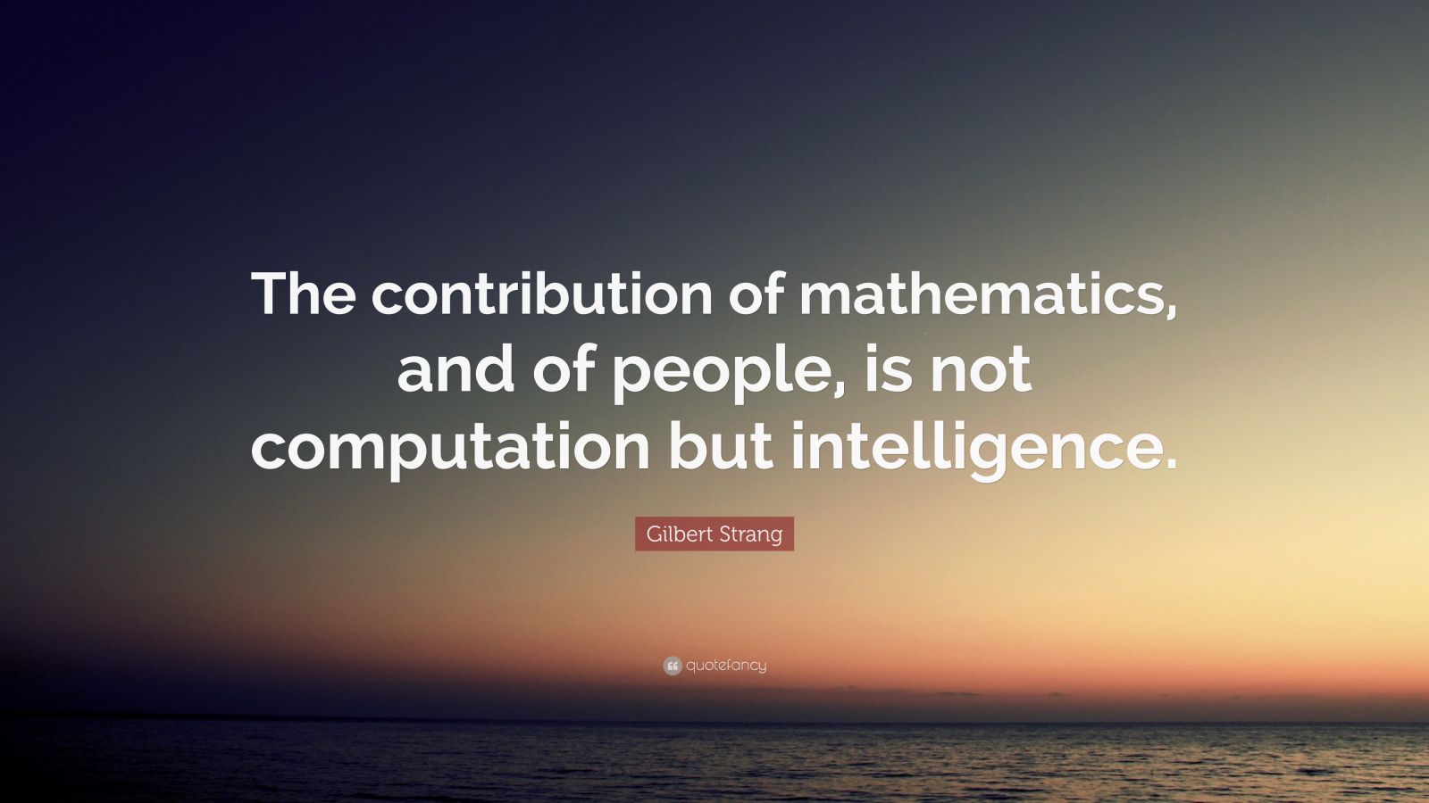 Gilbert Strang Quote: “the Contribution Of Mathematics, And Of People 