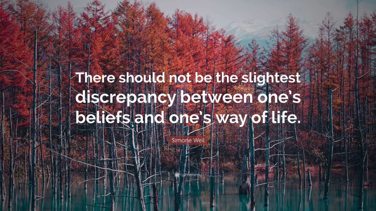 Simone Weil Quote “There should not be the slightest discrepancy