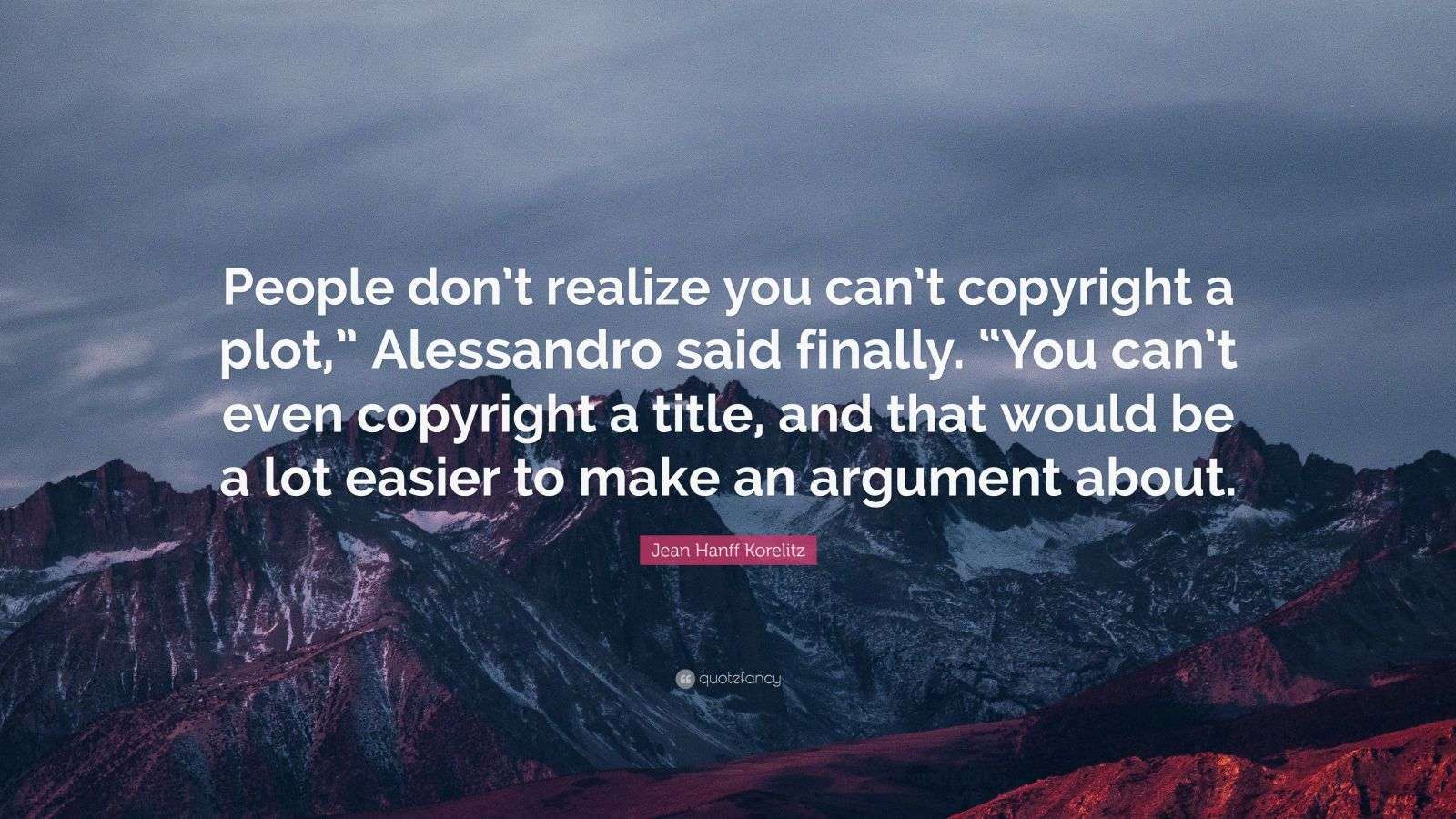 Jean Hanff Korelitz Quote “People don’t realize you can’t copyright a