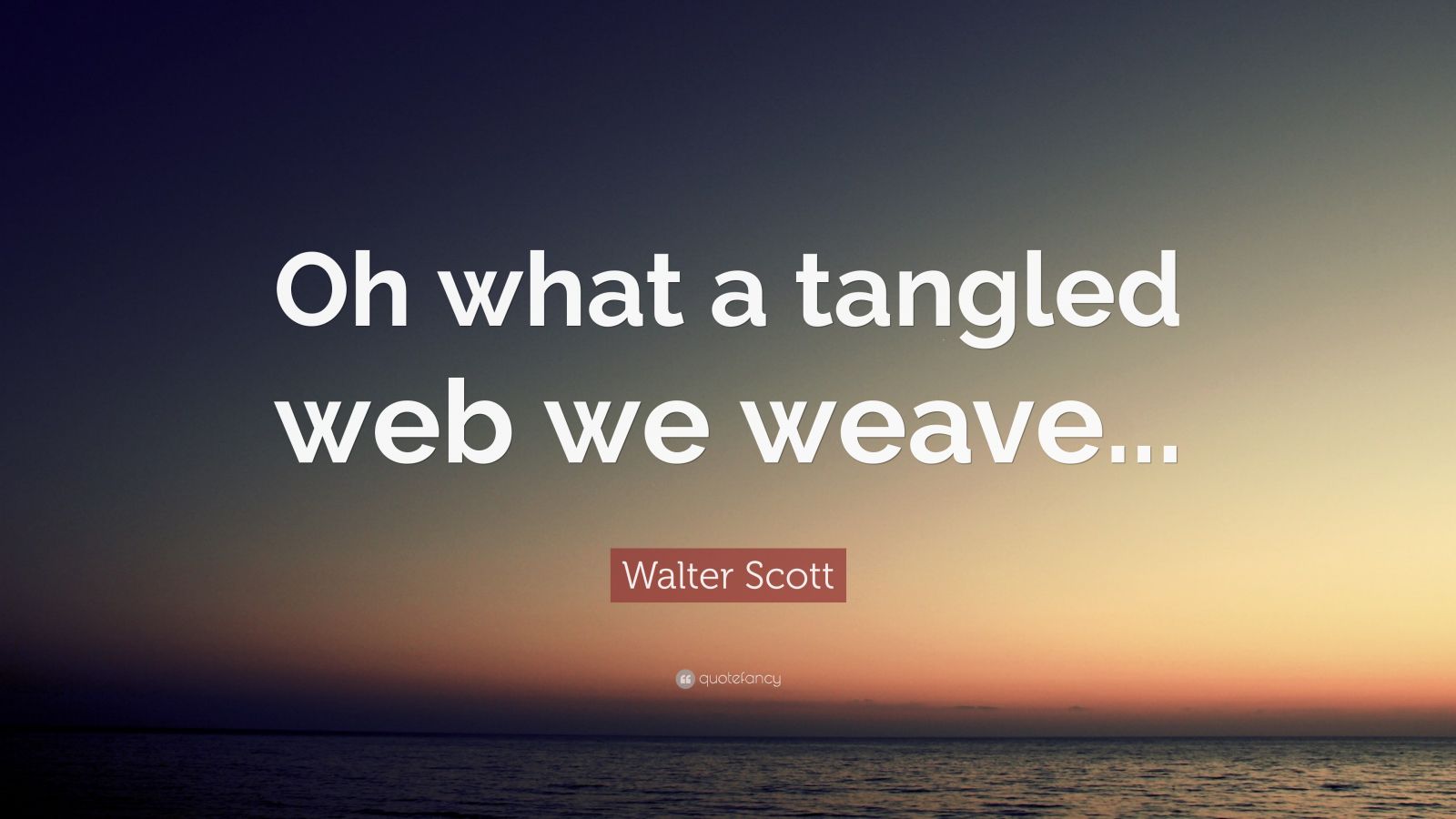 Walter Scott Quote “oh What A Tangled Web We Weave” 6793