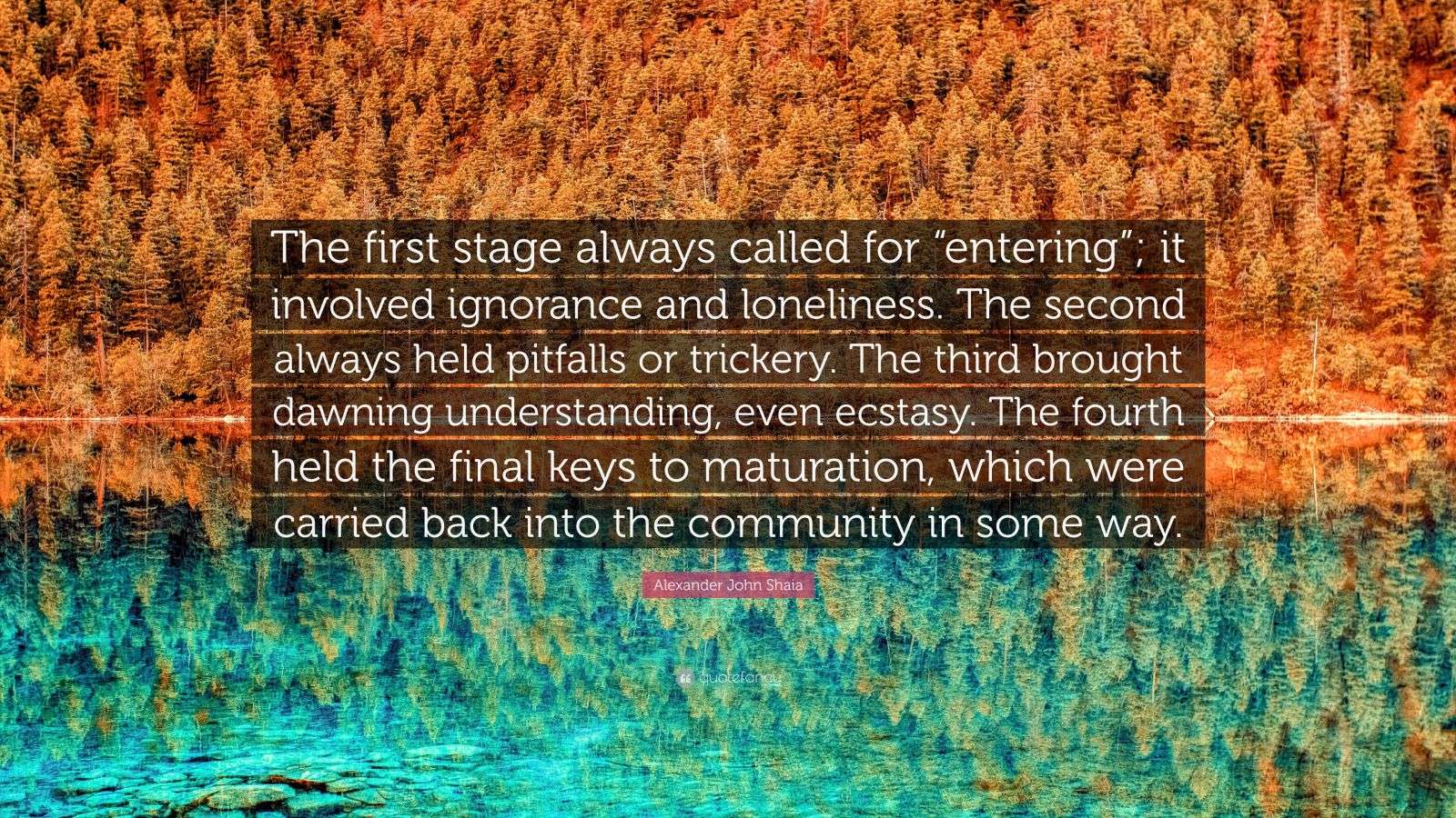 Alexander John Shaia Quote “The first stage always called for