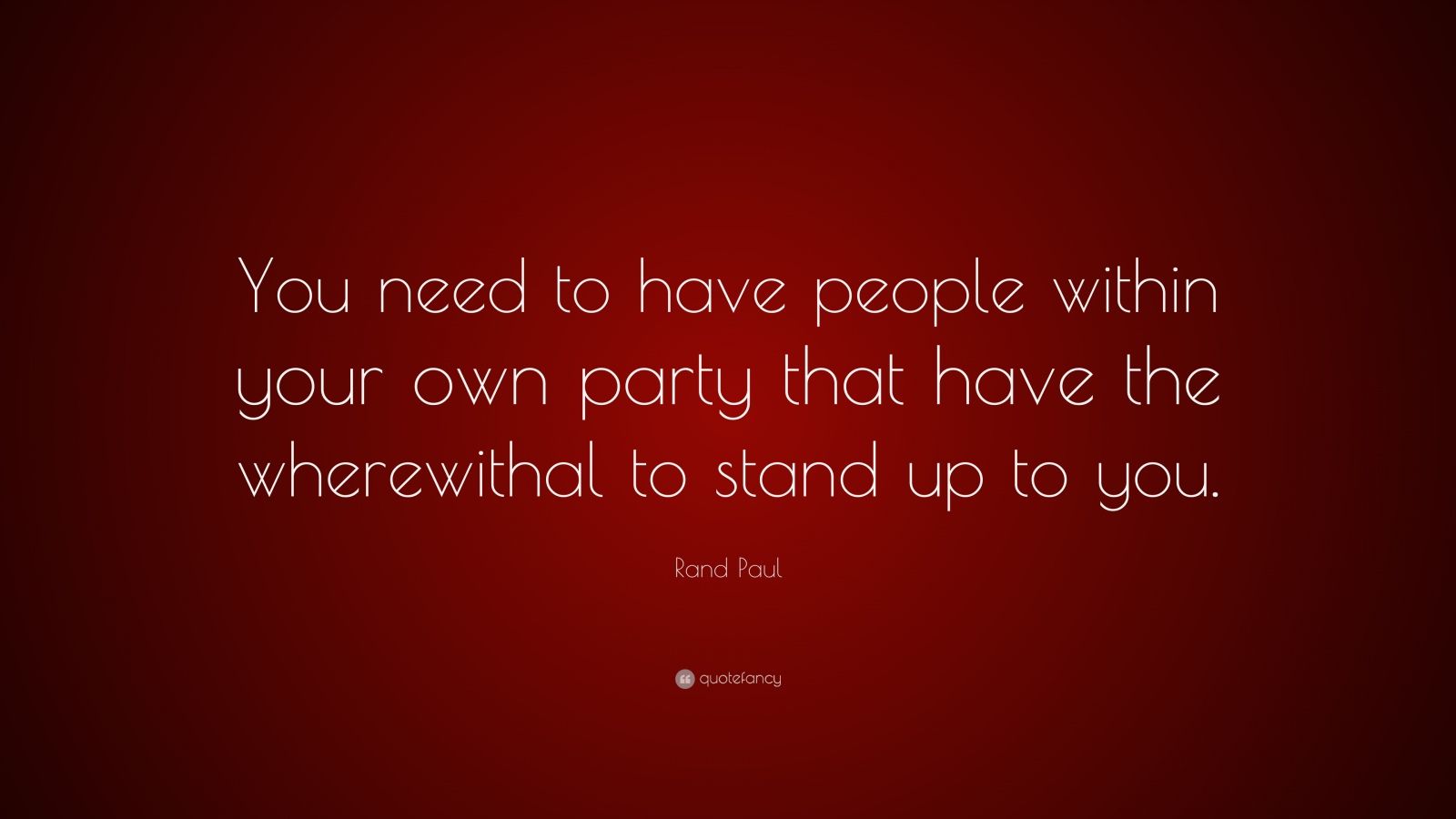 rand-paul-quote-you-need-to-have-people-within-your-own-party-that