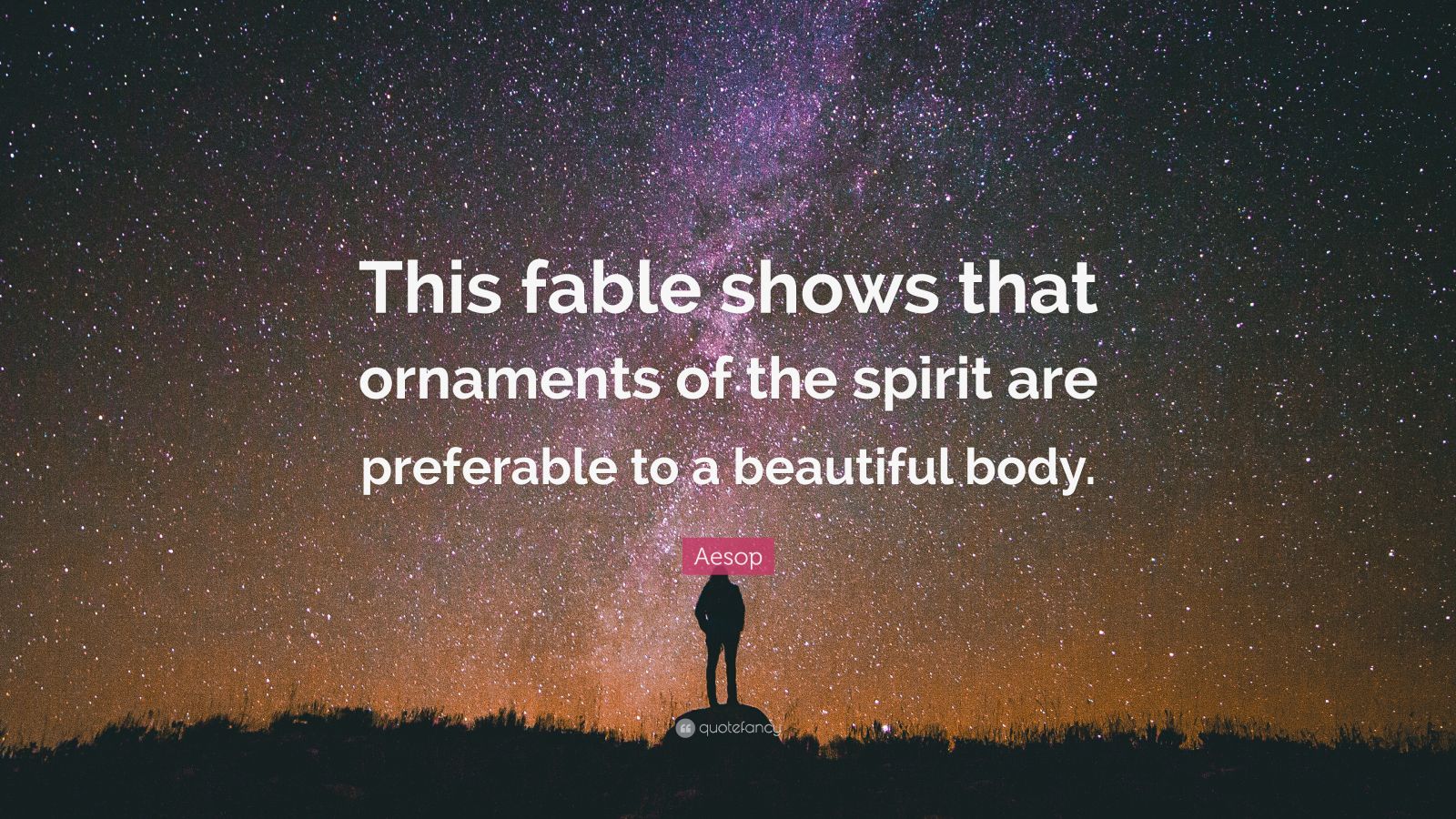 Aesop Quote “this Fable Shows That Ornaments Of The Spirit Are Preferable To A Beautiful Body” 