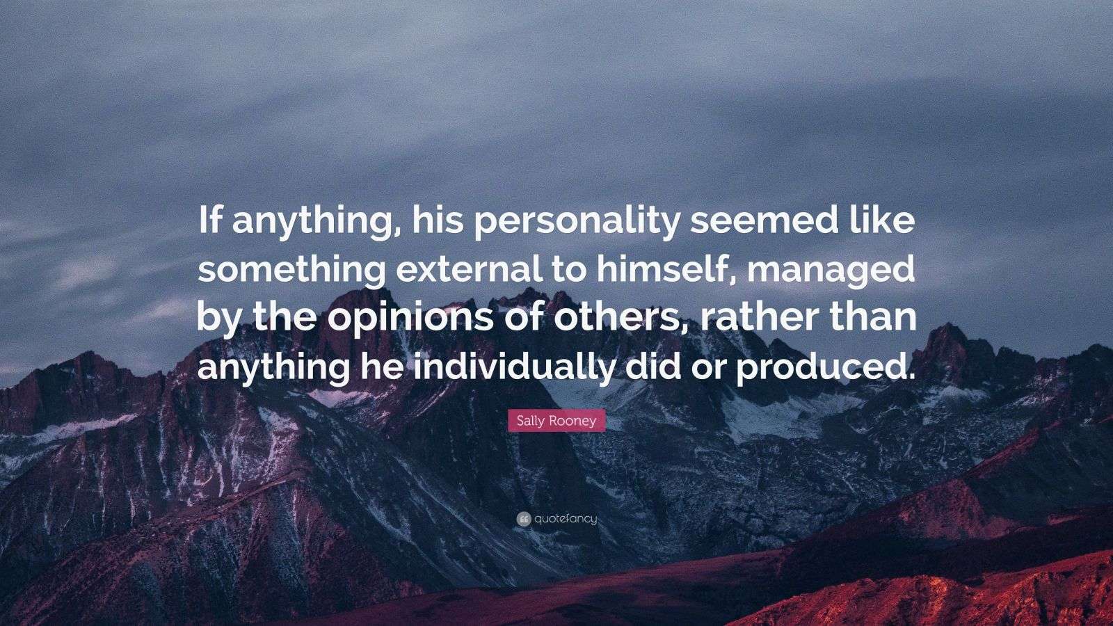 Sally Rooney Quote: “If anything, his personality seemed like something ...