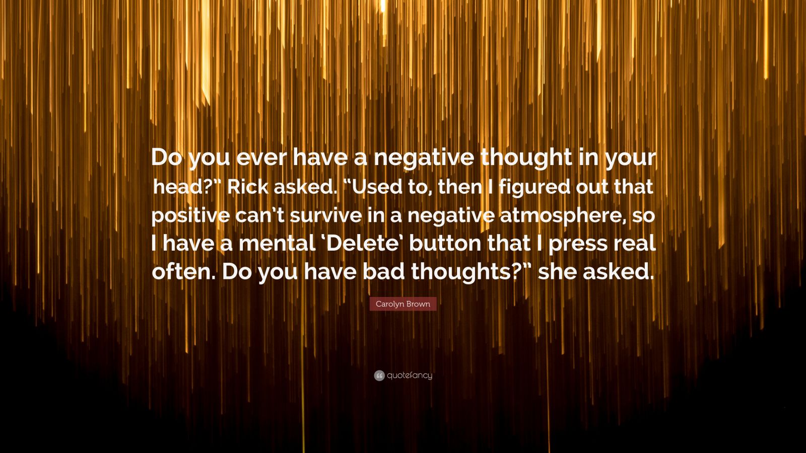 carolyn-brown-quote-do-you-ever-have-a-negative-thought-in-your-head