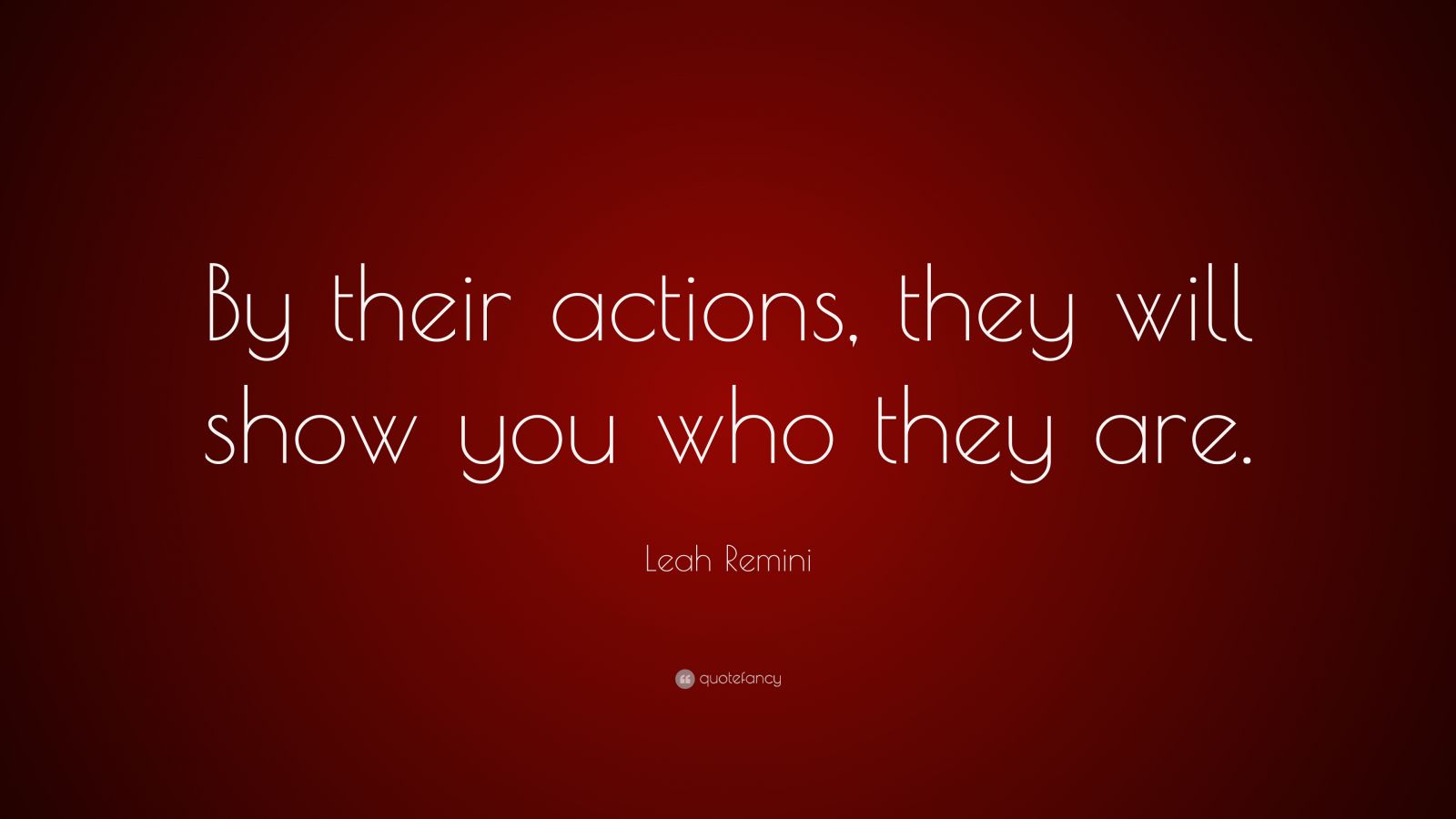 leah-remini-quote-by-their-actions-they-will-show-you-who-they-are