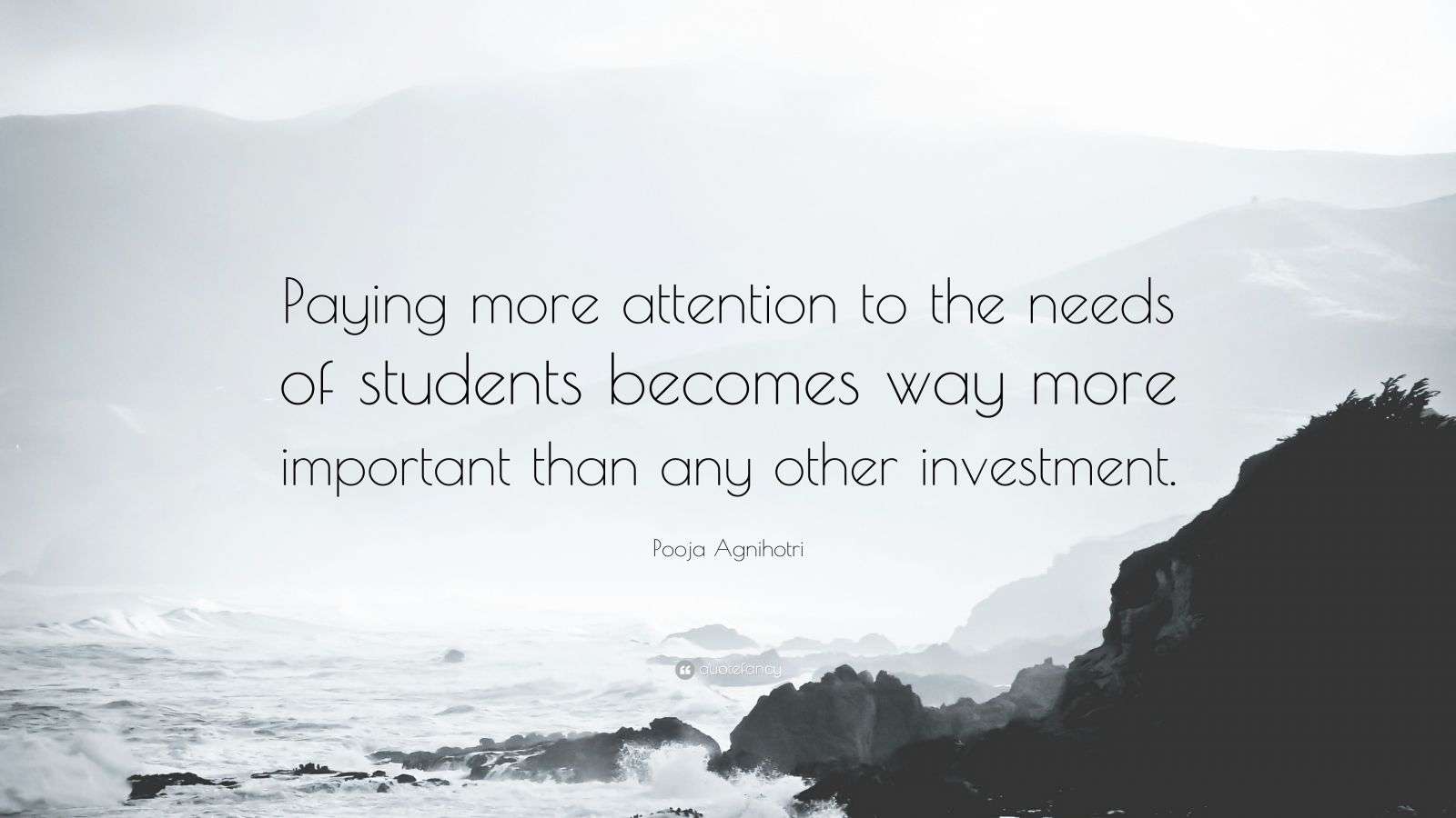 Pooja Agnihotri Quote: “Paying more attention to the needs of students ...