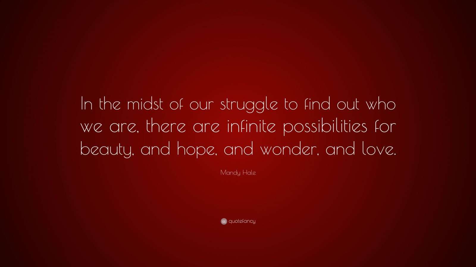 Mandy Hale Quote “In the midst of our struggle to find out who we are