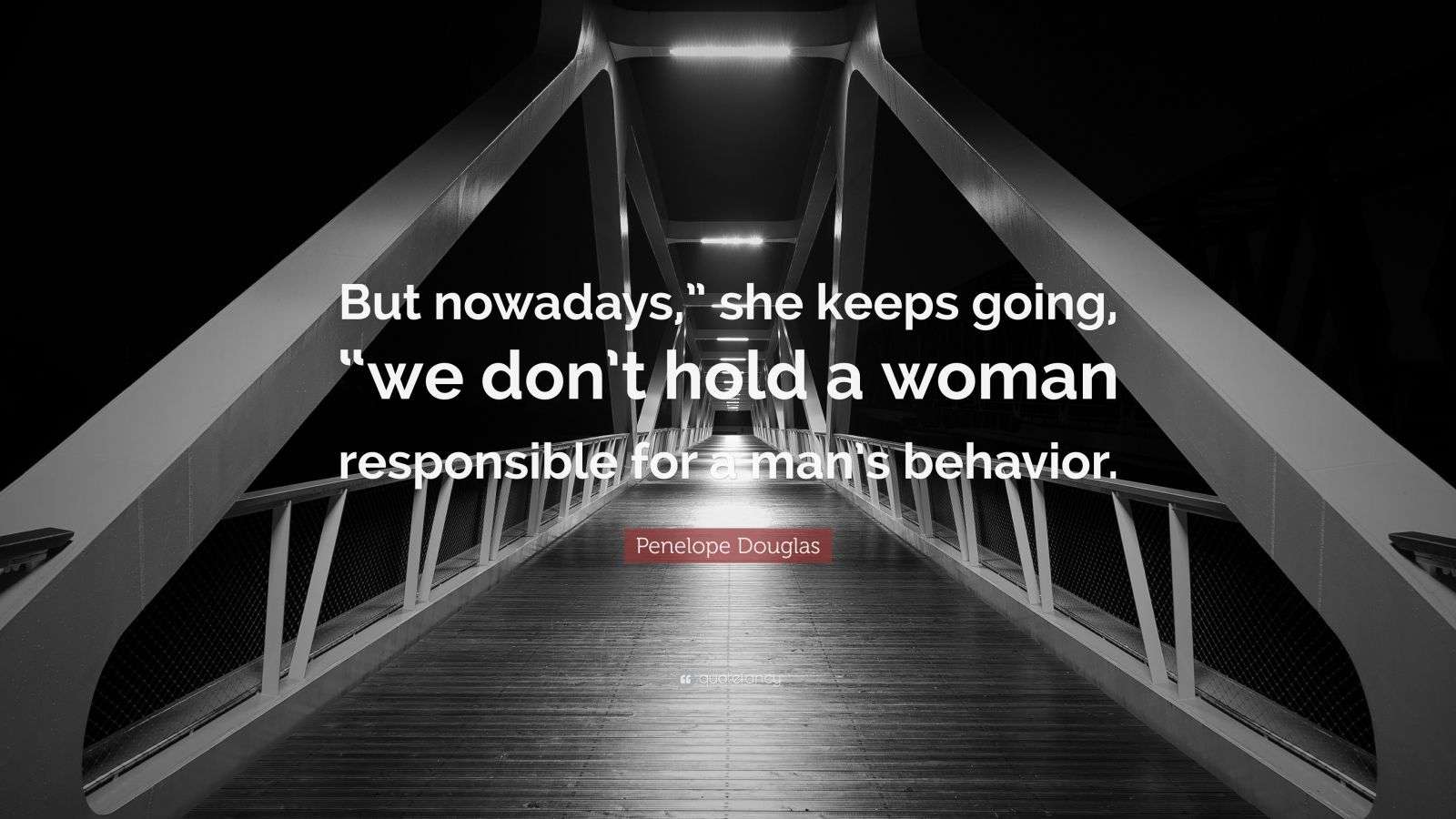 Penelope Douglas Quote “But nowadays,” she keeps going, “we don’t hold