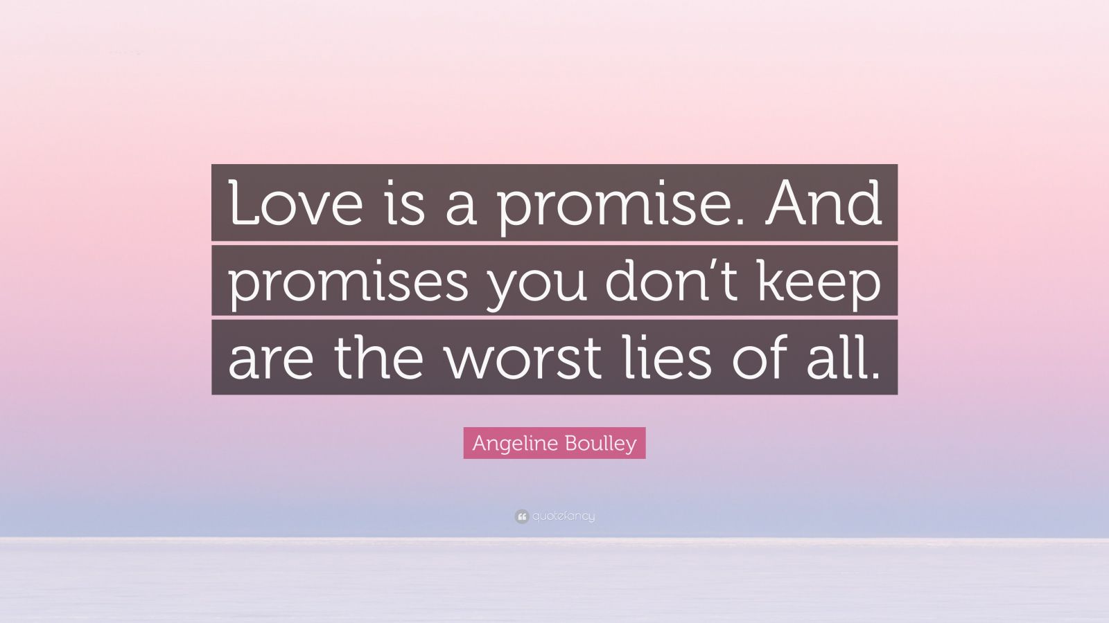 Angeline Boulley Quote: “Love is a promise. And promises you don’t keep ...