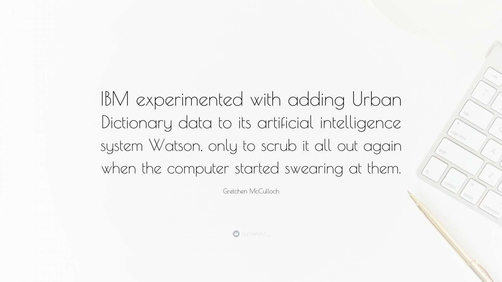 Gretchen McCulloch Quote “IBM experimented with adding Urban