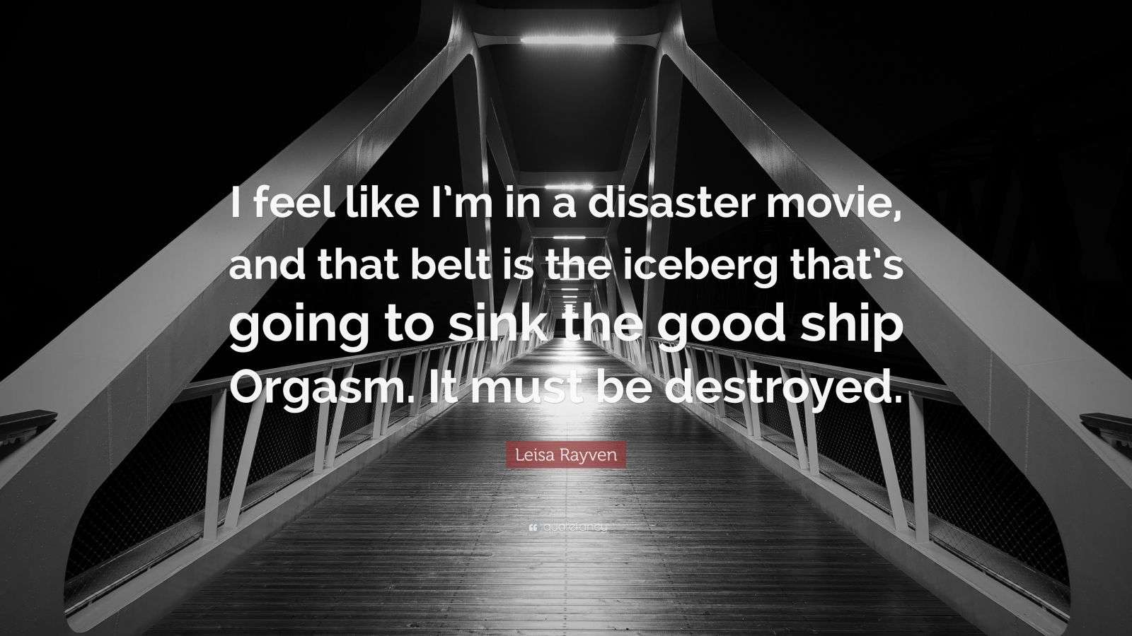 Leisa Rayven Quote I Feel Like I m In A Disaster Movie And That Belt leisa-rayven-quote-i-feel-like-i-m-in-a-disaster-movie-and-that-belt