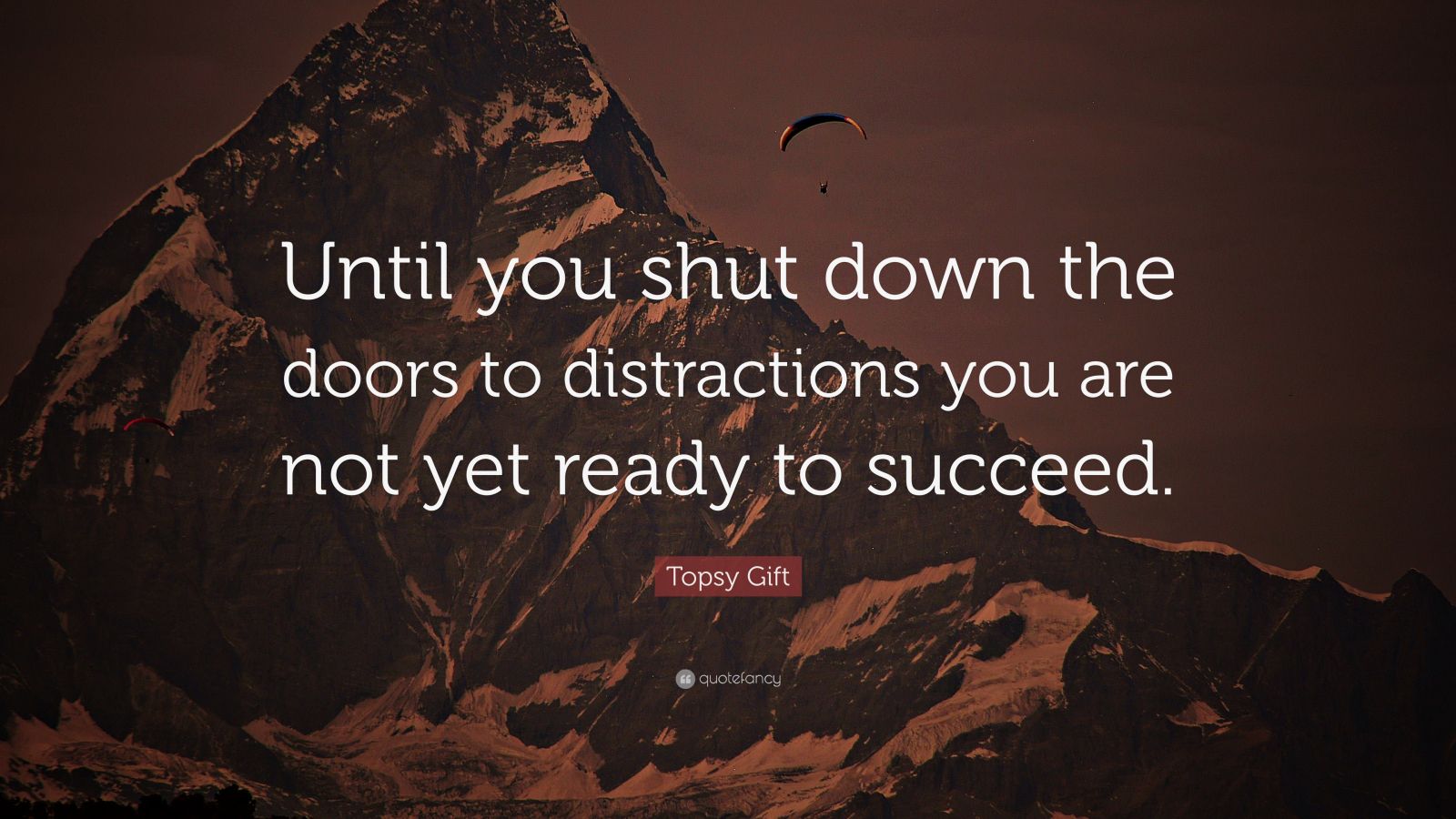 Topsy Gift Quote: “Until You Shut Down The Doors To Distractions You ...