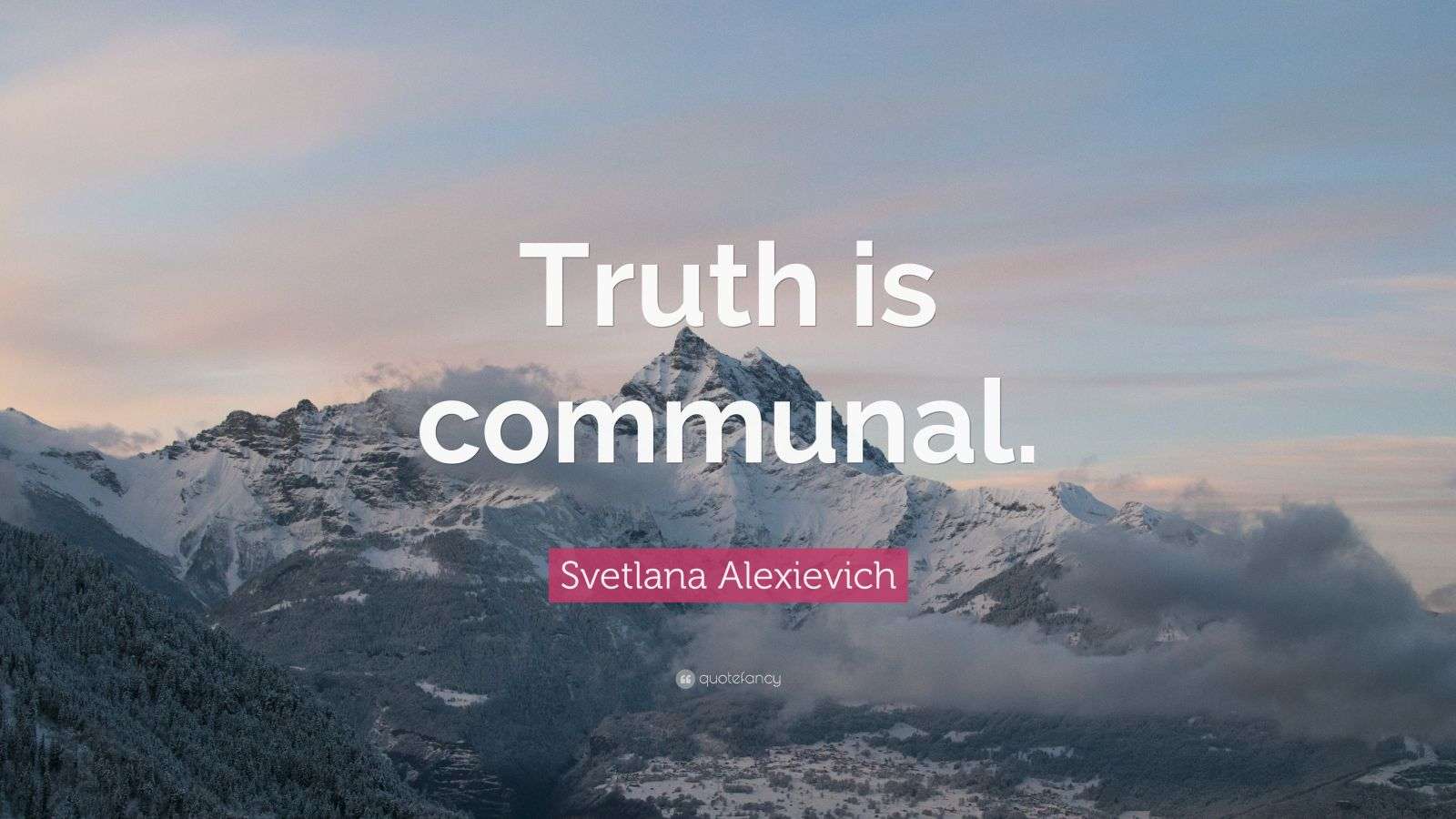svetlana-alexievich-quote-truth-is-communal