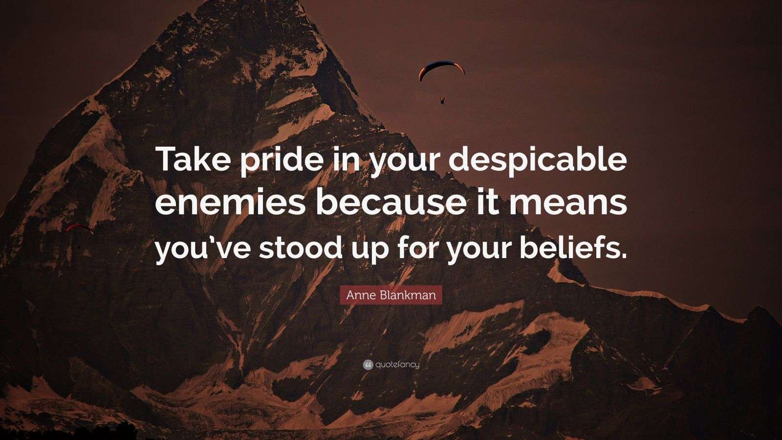 Anne Blankman Quote “Take pride in your despicable enemies because it