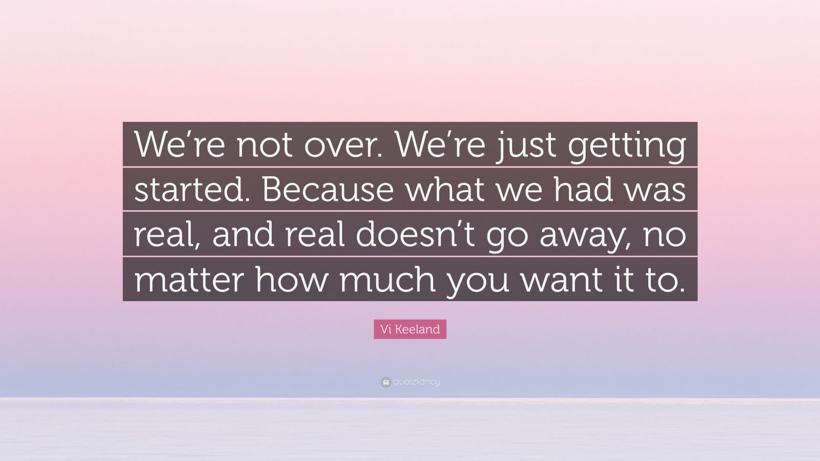 Vi Keeland Quote: “We’re not over. We’re just getting started. Because ...