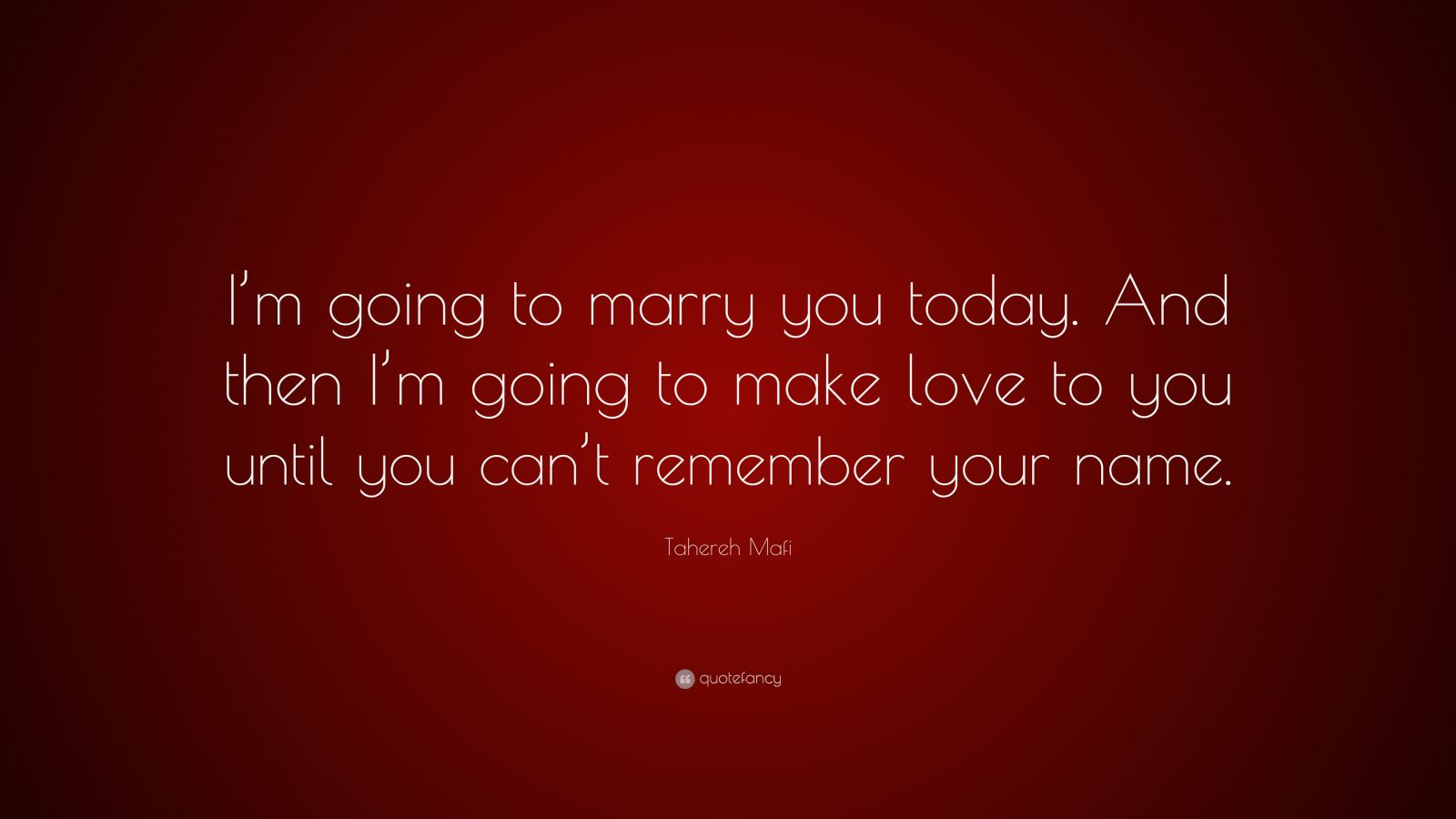 tahereh-mafi-quote-i-m-going-to-marry-you-today-and-then-i-m-going