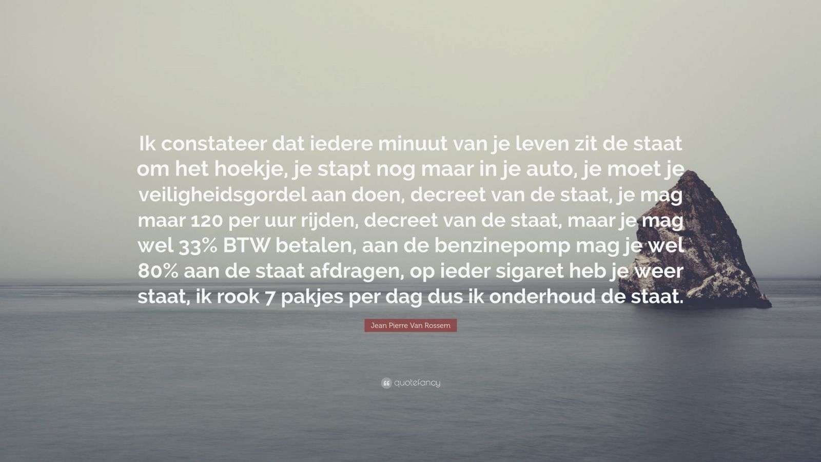 Jean Pierre Van Rossem Quote Ik Constateer Dat Iedere Minuut Van Je jean-pierre-van-rossem-quote-ik-constateer-dat-iedere-minuut-van-je