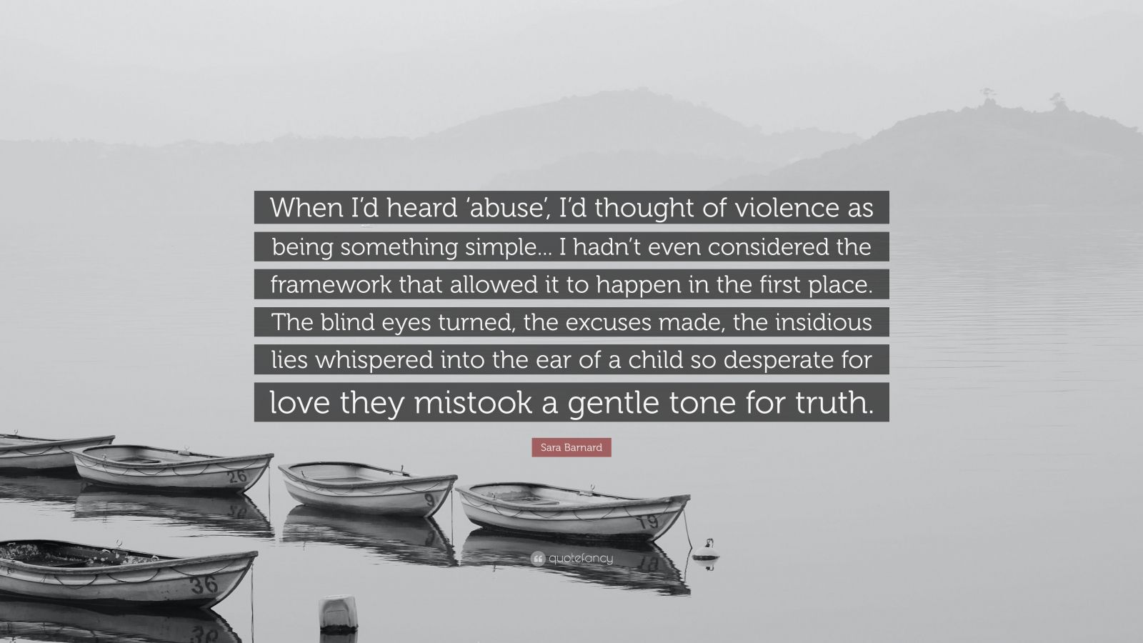 Sara Barnard Quote: “When I’d heard ‘abuse’, I’d thought of violence as ...