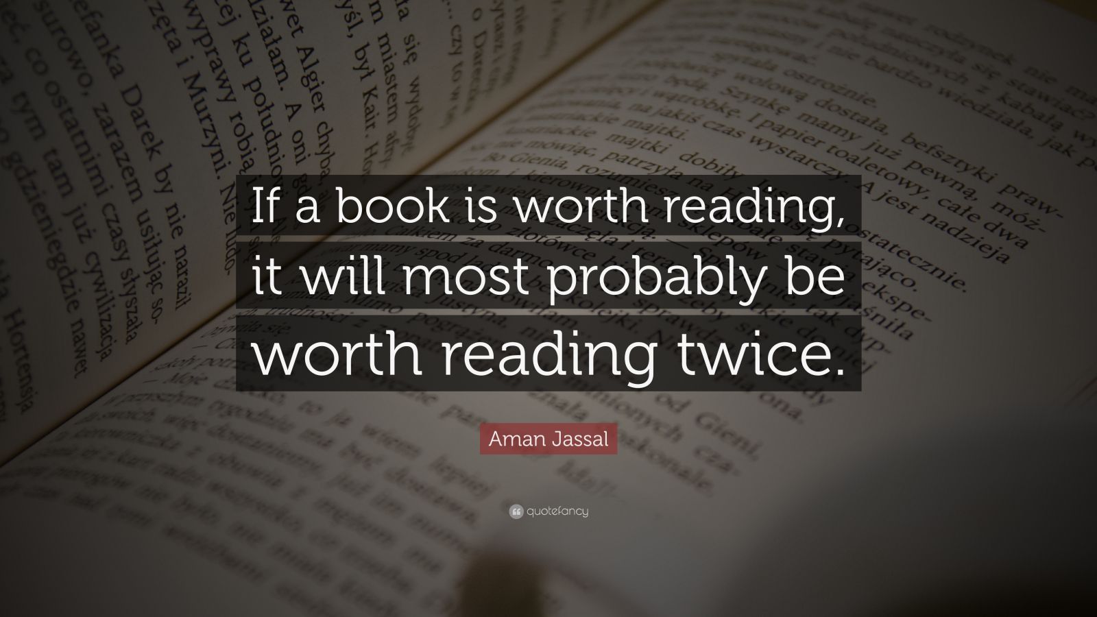 Aman Jassal Quote: “If a book is worth reading, it will most probably ...