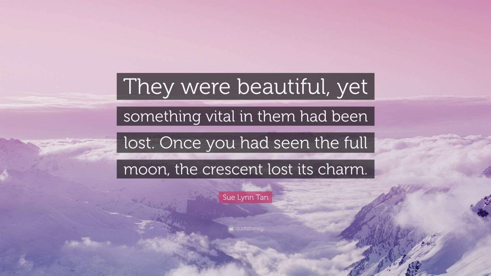 Sue Lynn Tan Quote: “They were beautiful, yet something vital in them