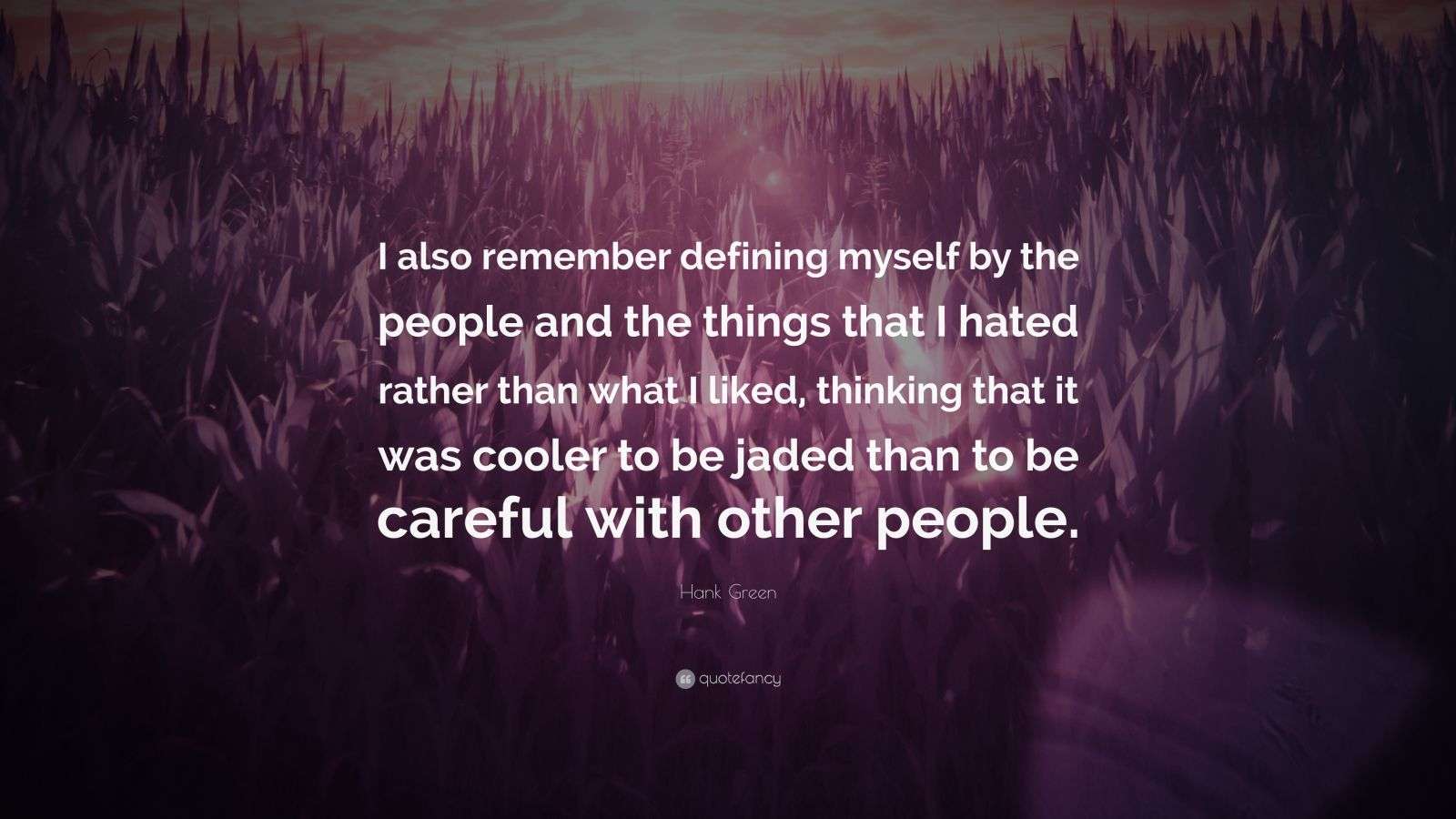 Hank Green Quote: “I also remember defining myself by the people and ...