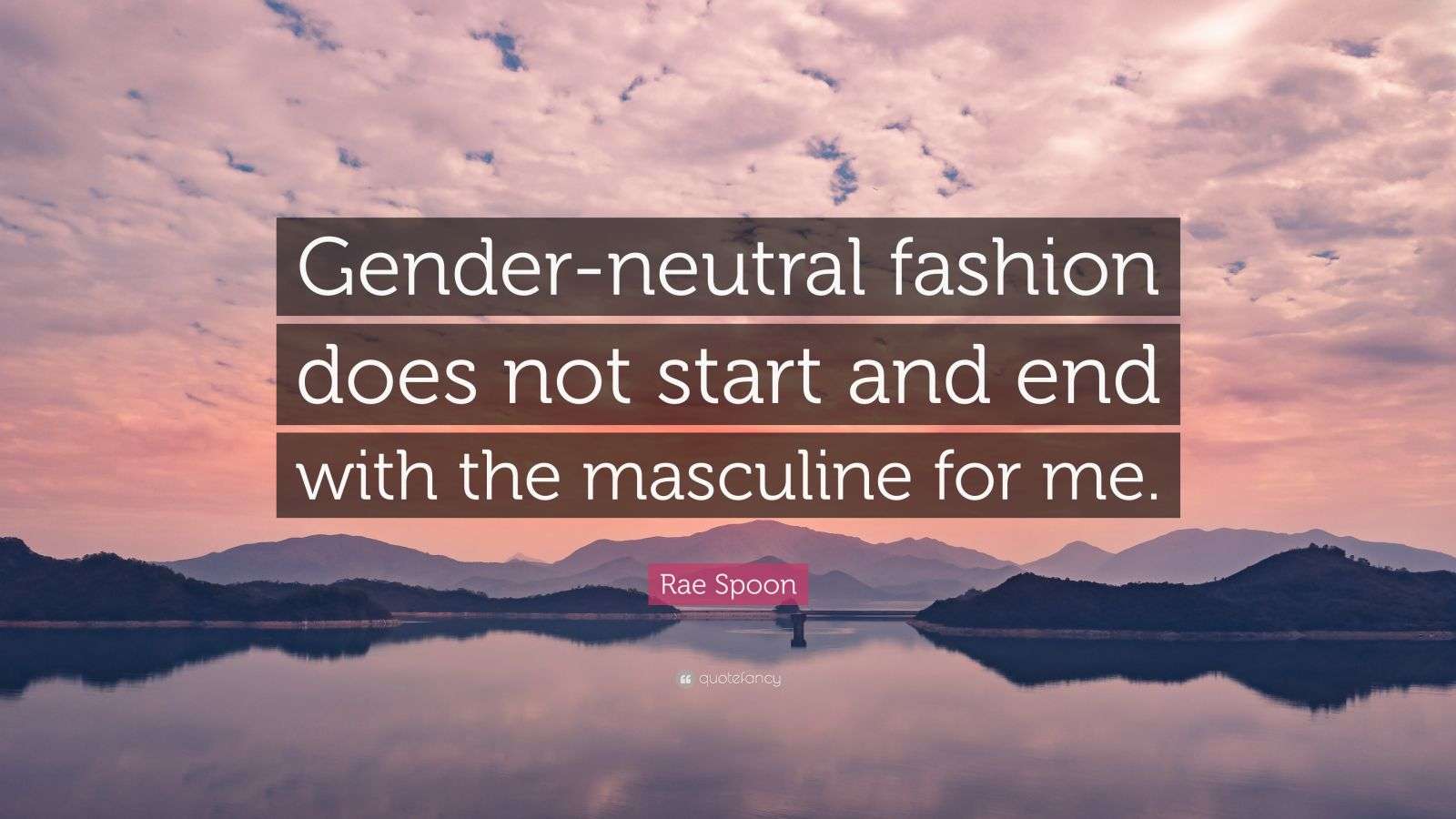 Rae Spoon Quote “Genderneutral fashion does not start and end with