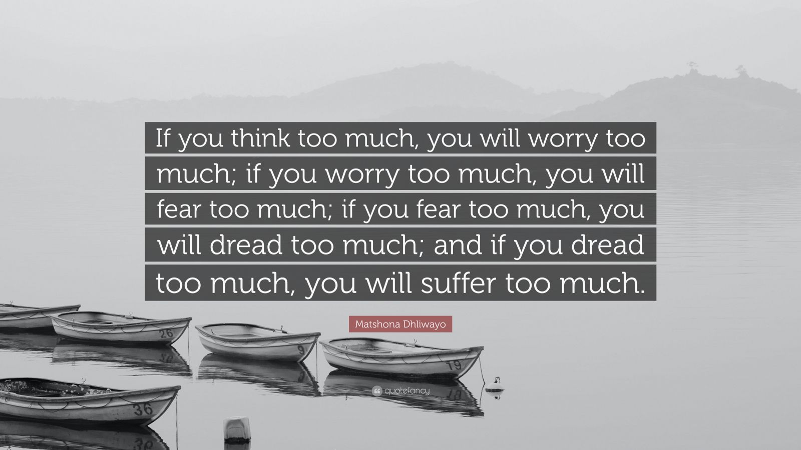 matshona-dhliwayo-quote-if-you-think-too-much-you-will-worry-too