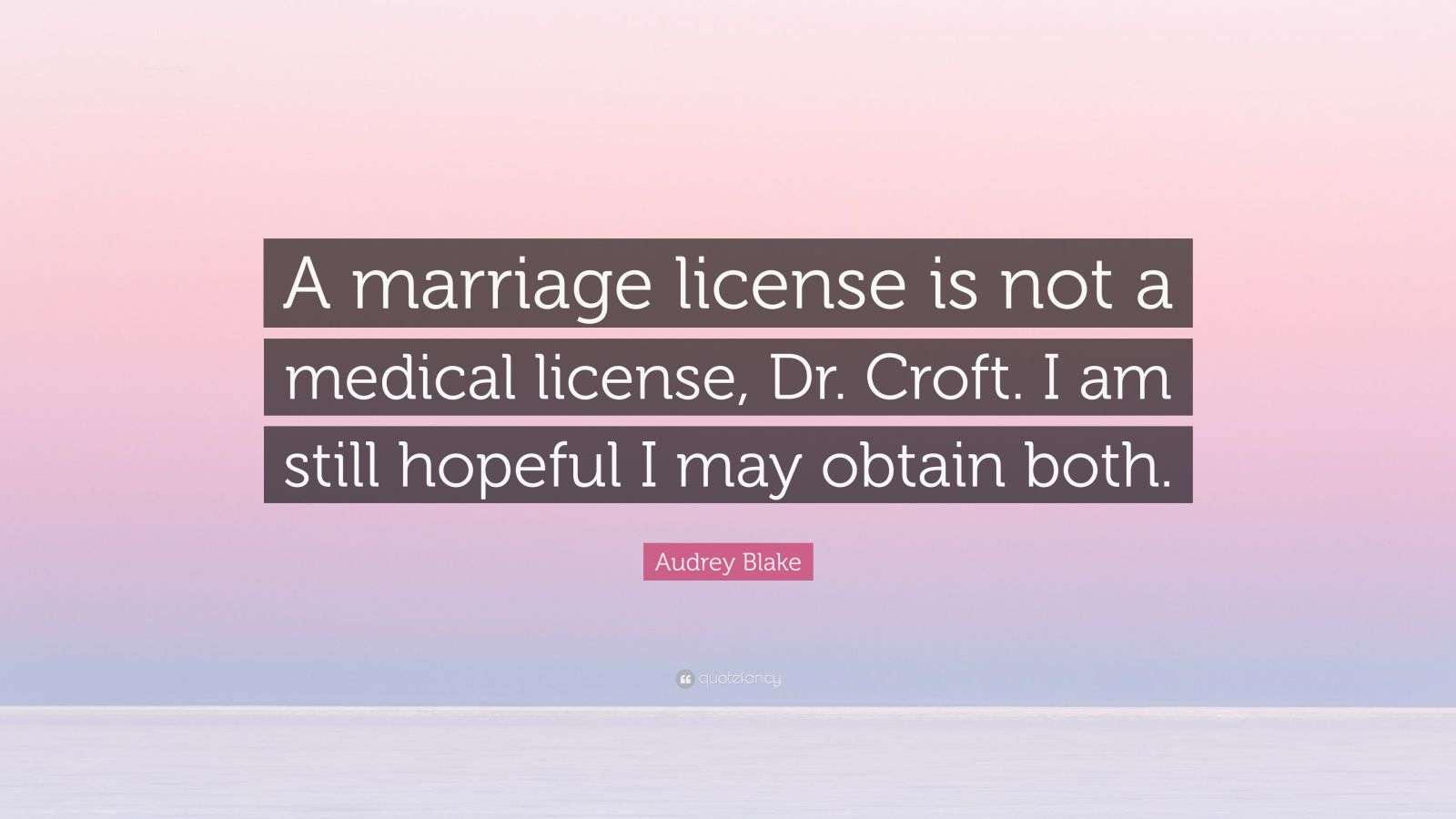 Audrey Blake Quote “A marriage license is not a medical license, Dr