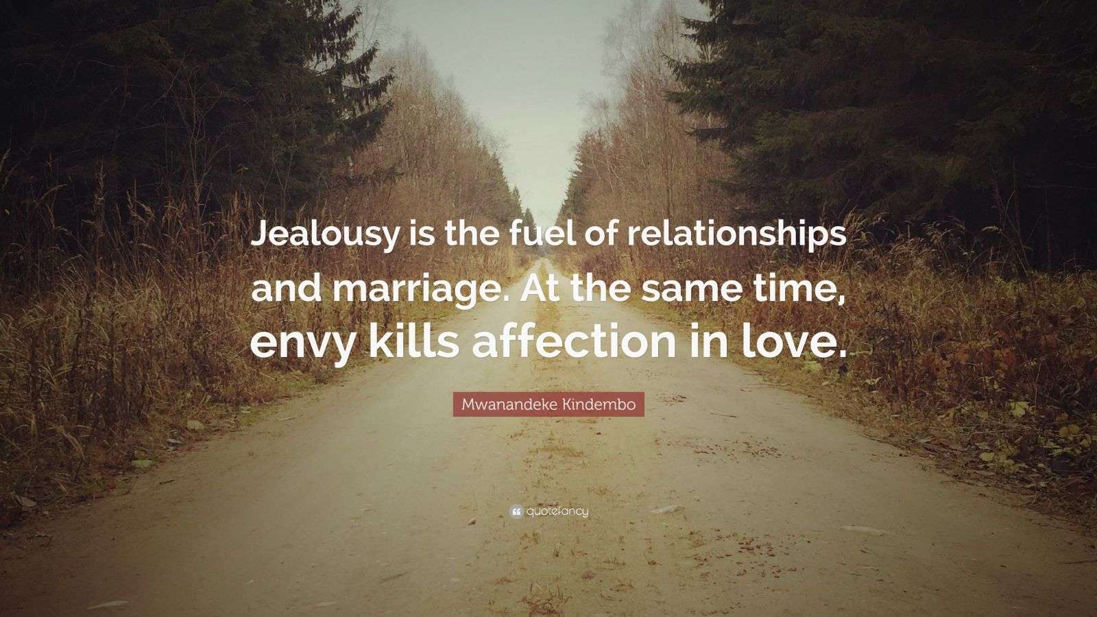 Mwanandeke Kindembo Quote “Jealousy is the fuel of relationships and
