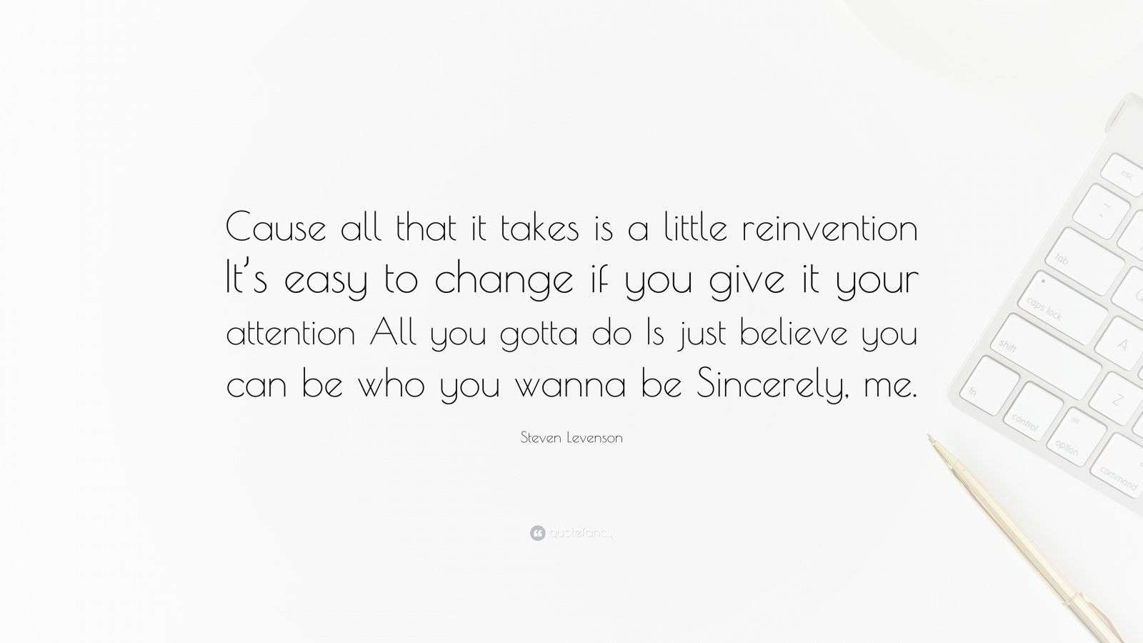 Steven Levenson Quote “Cause all that it takes is a little reinvention