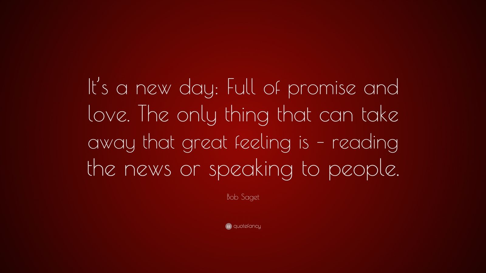 Bob Sa Quote “It s a new day Full of promise and love