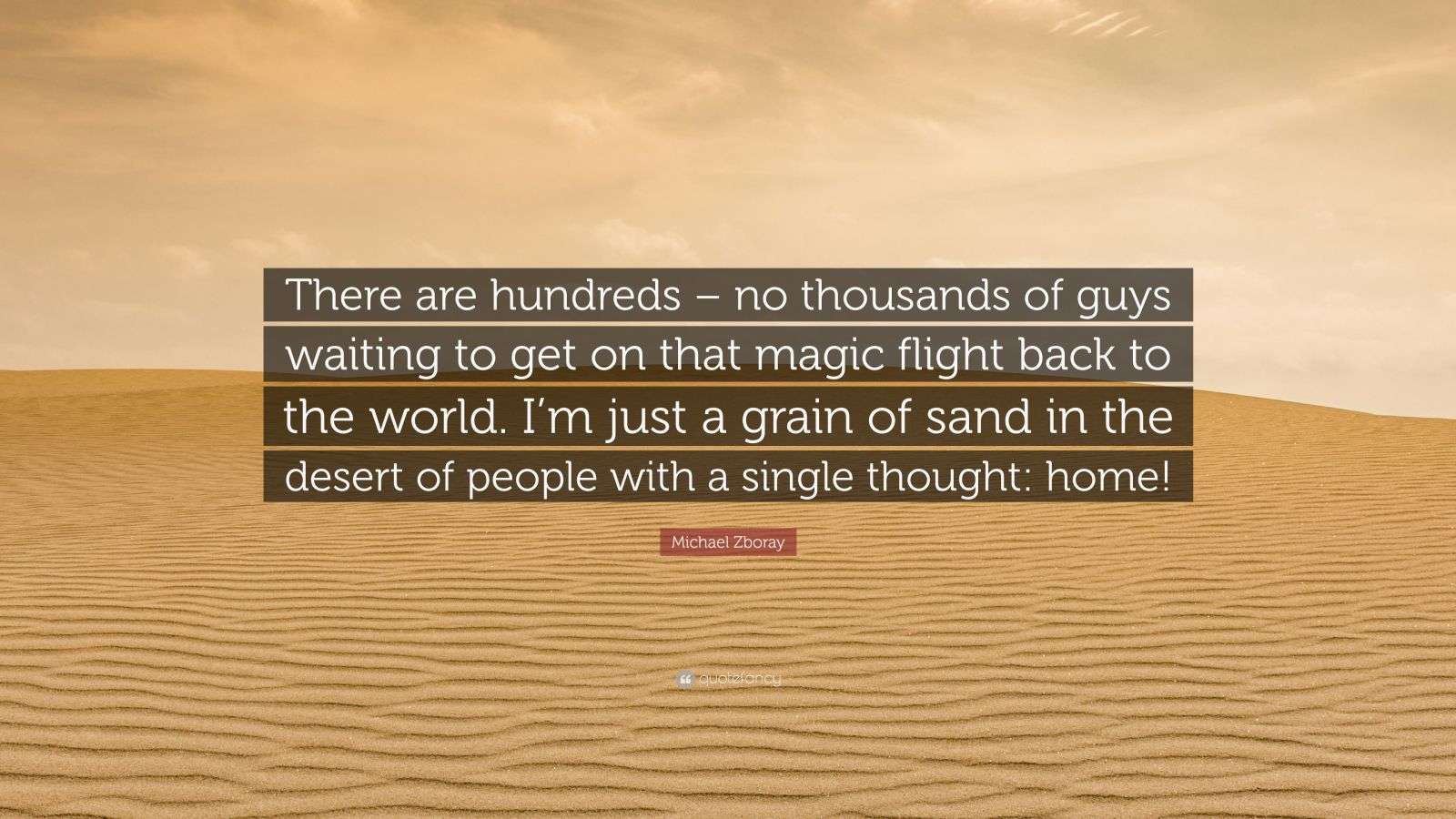 Michael Zboray Quote: “There are hundreds – no thousands of guys ...