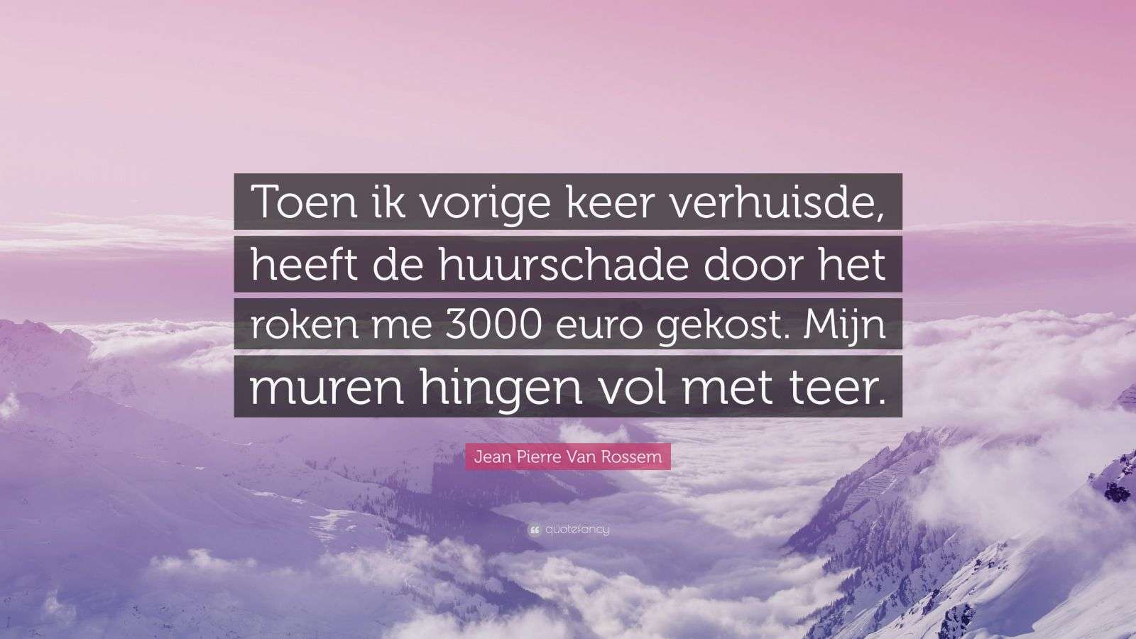 Jean Pierre Van Rossem Quote: “Toen ik vorige keer verhuisde, heeft de