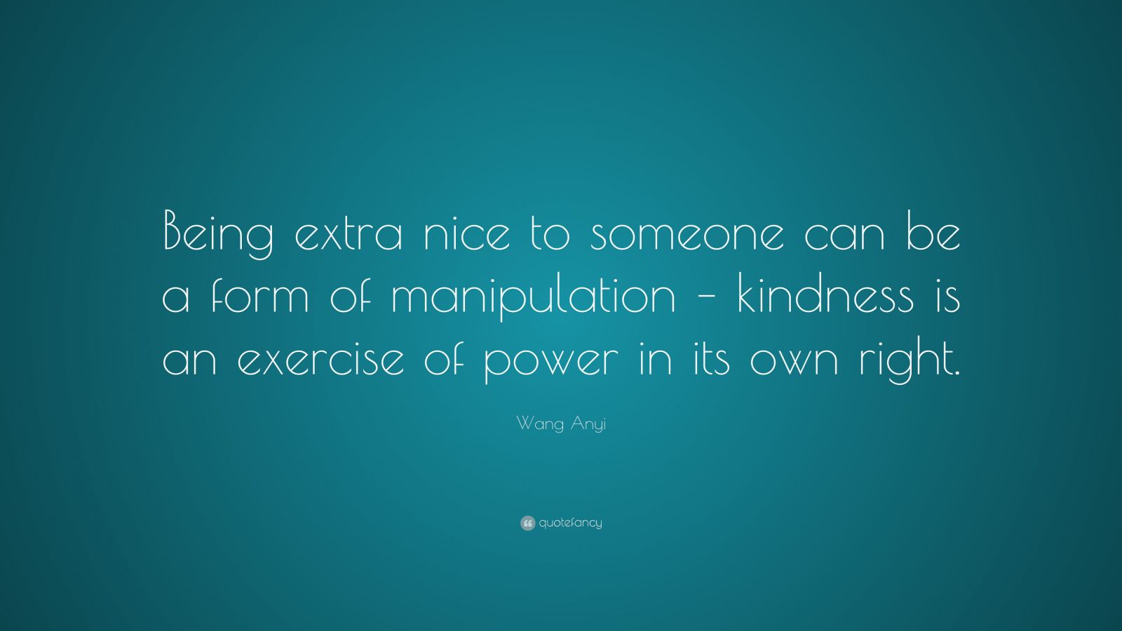 Wang Anyi Quote: “being Extra Nice To Someone Can Be A Form Of 