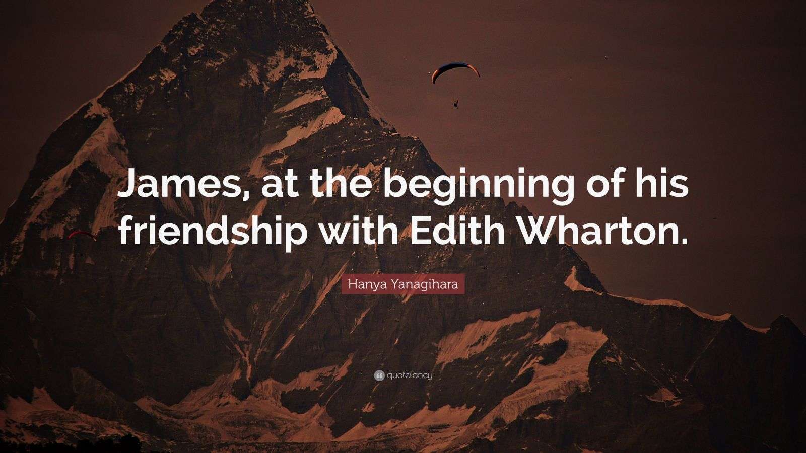 Hanya Yanagihara Quote: “James, at the beginning of his friendship with ...